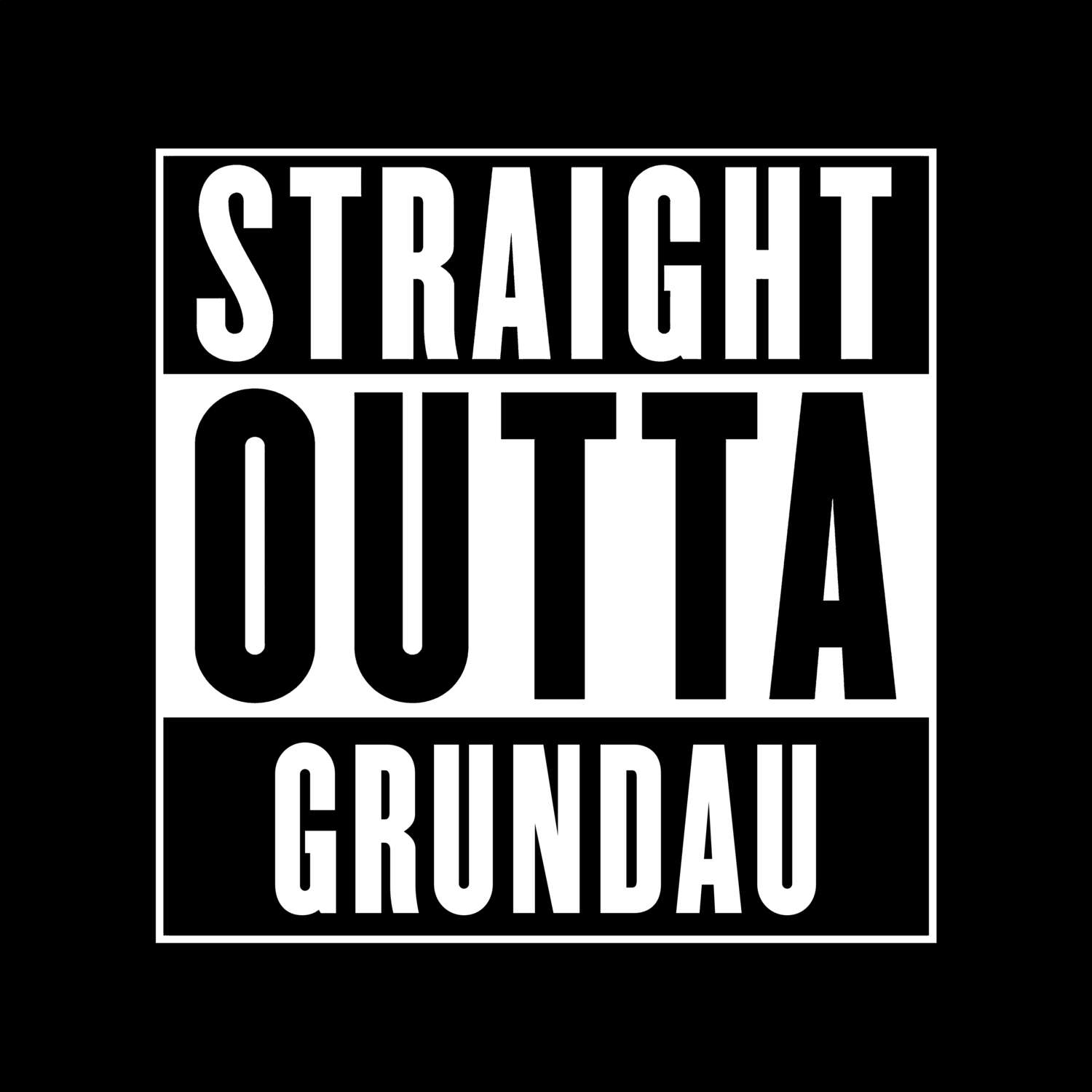 T-Shirt »Straight Outta« für den Ort »Grundau«