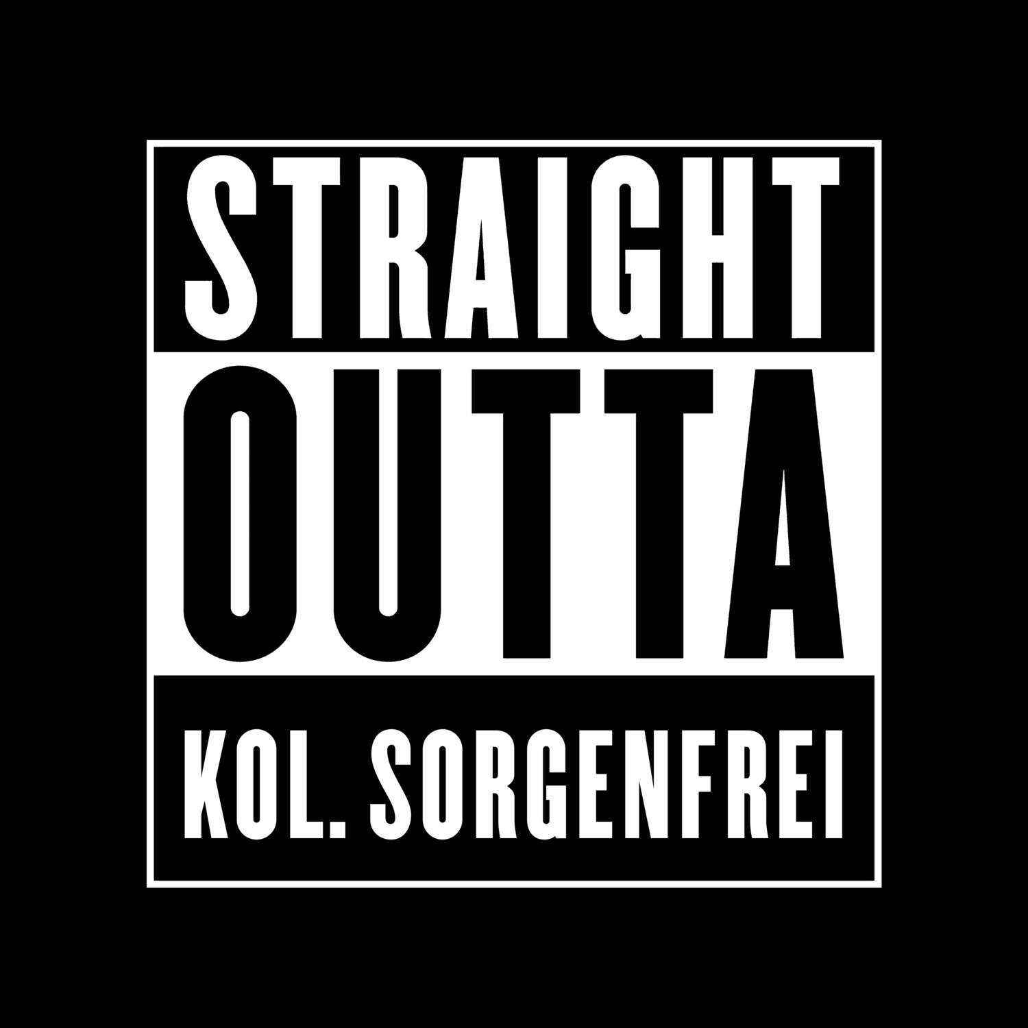 T-Shirt »Straight Outta« für den Ort »Kol. Sorgenfrei«