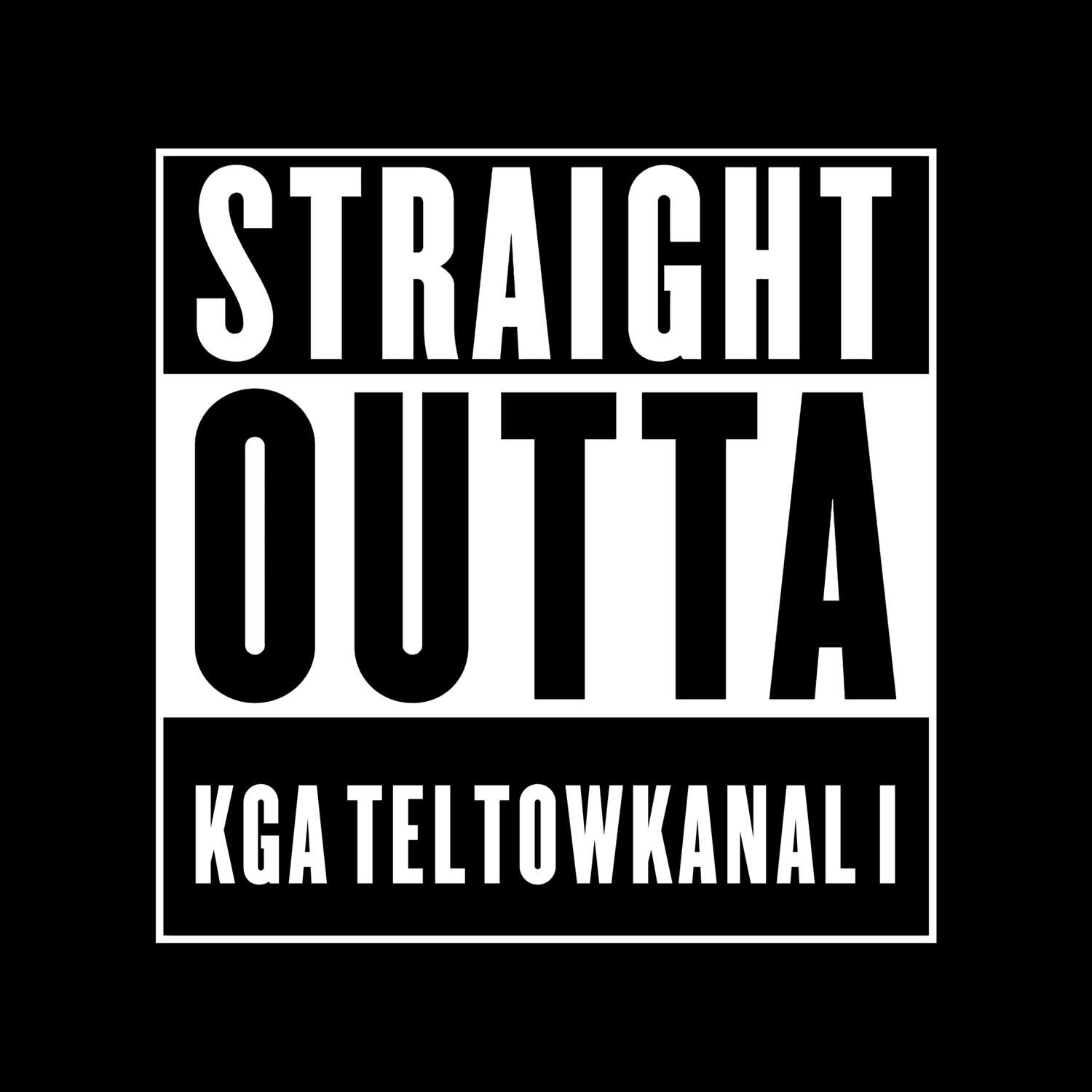 KGA Teltowkanal I T-Shirt »Straight Outta«