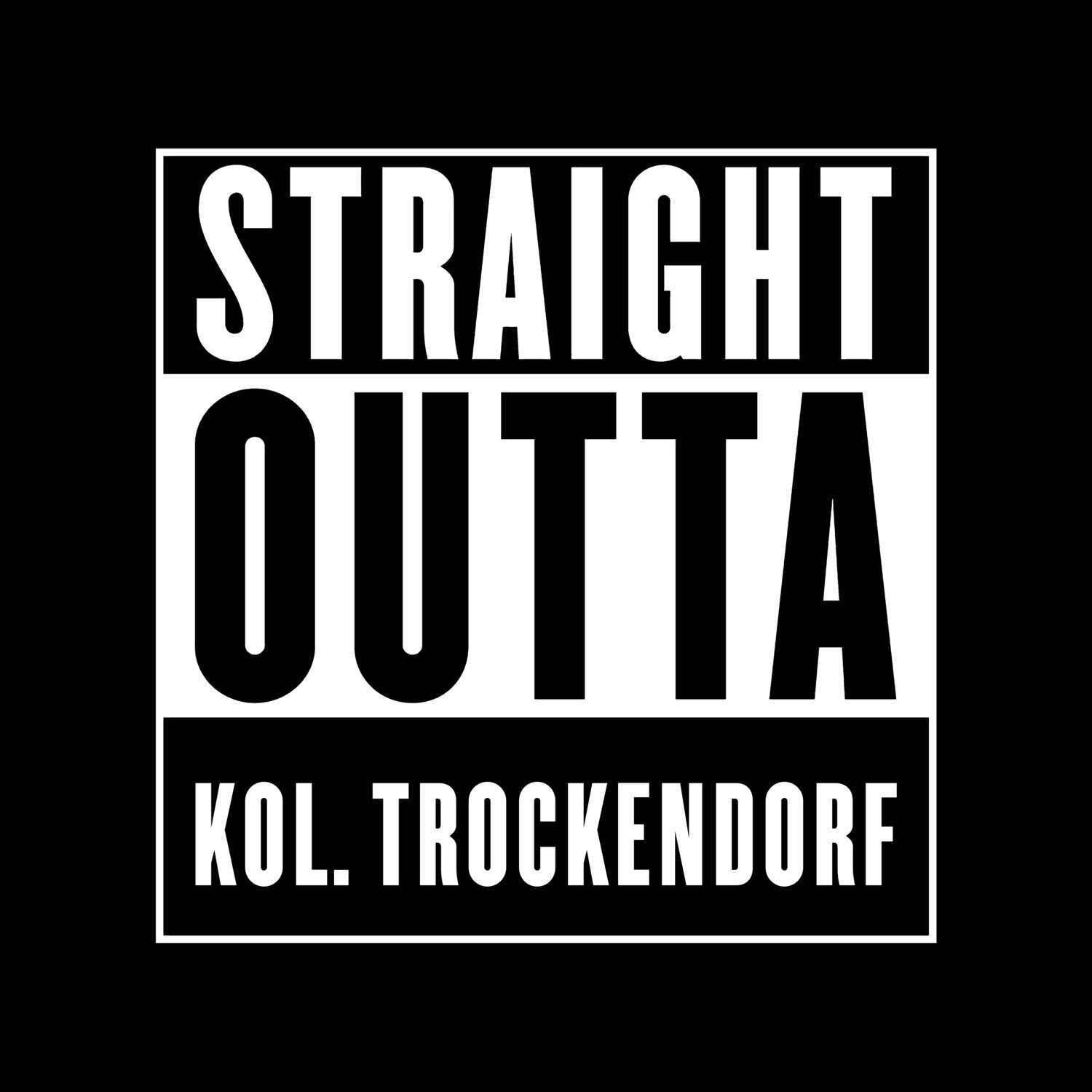 T-Shirt »Straight Outta« für den Ort »Kol. Trockendorf«