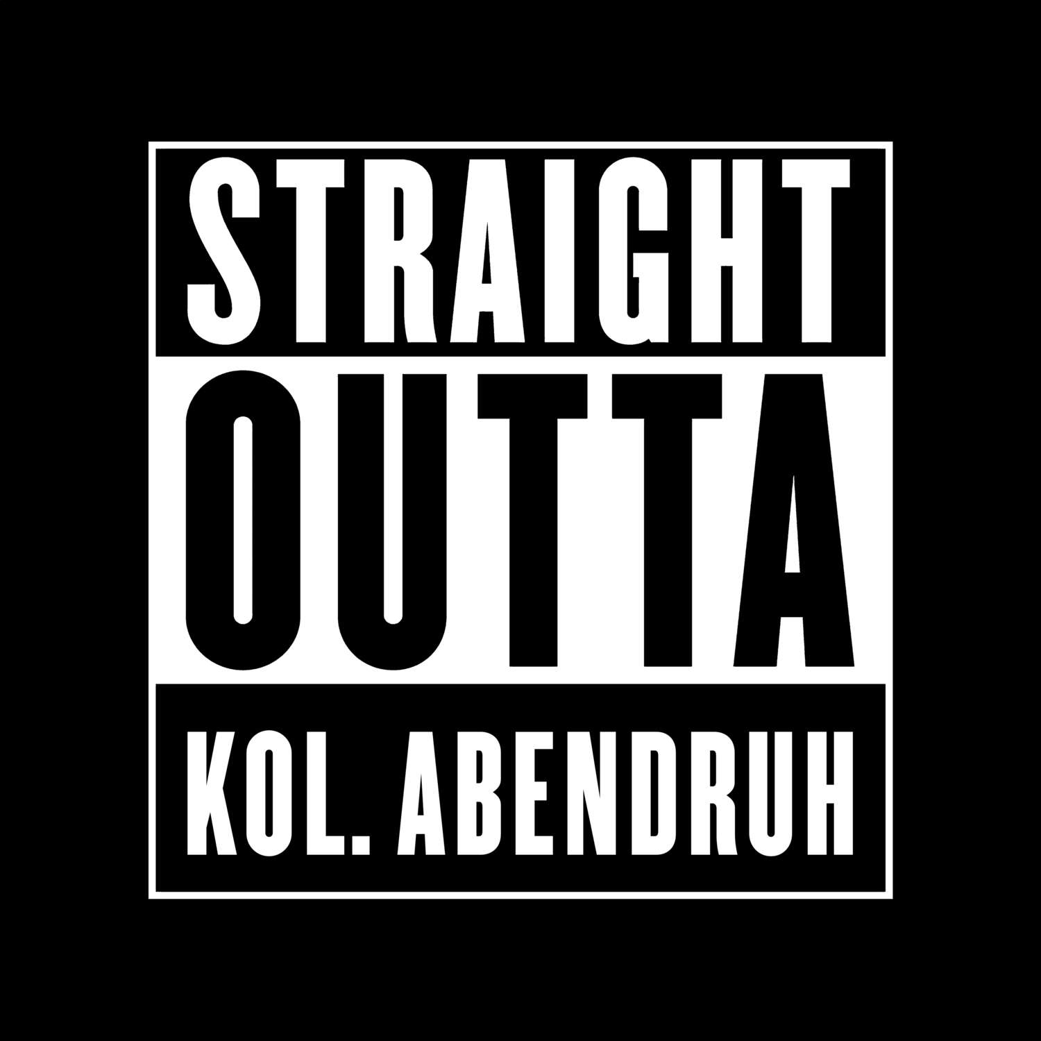 T-Shirt »Straight Outta« für den Ort »Kol. Abendruh«