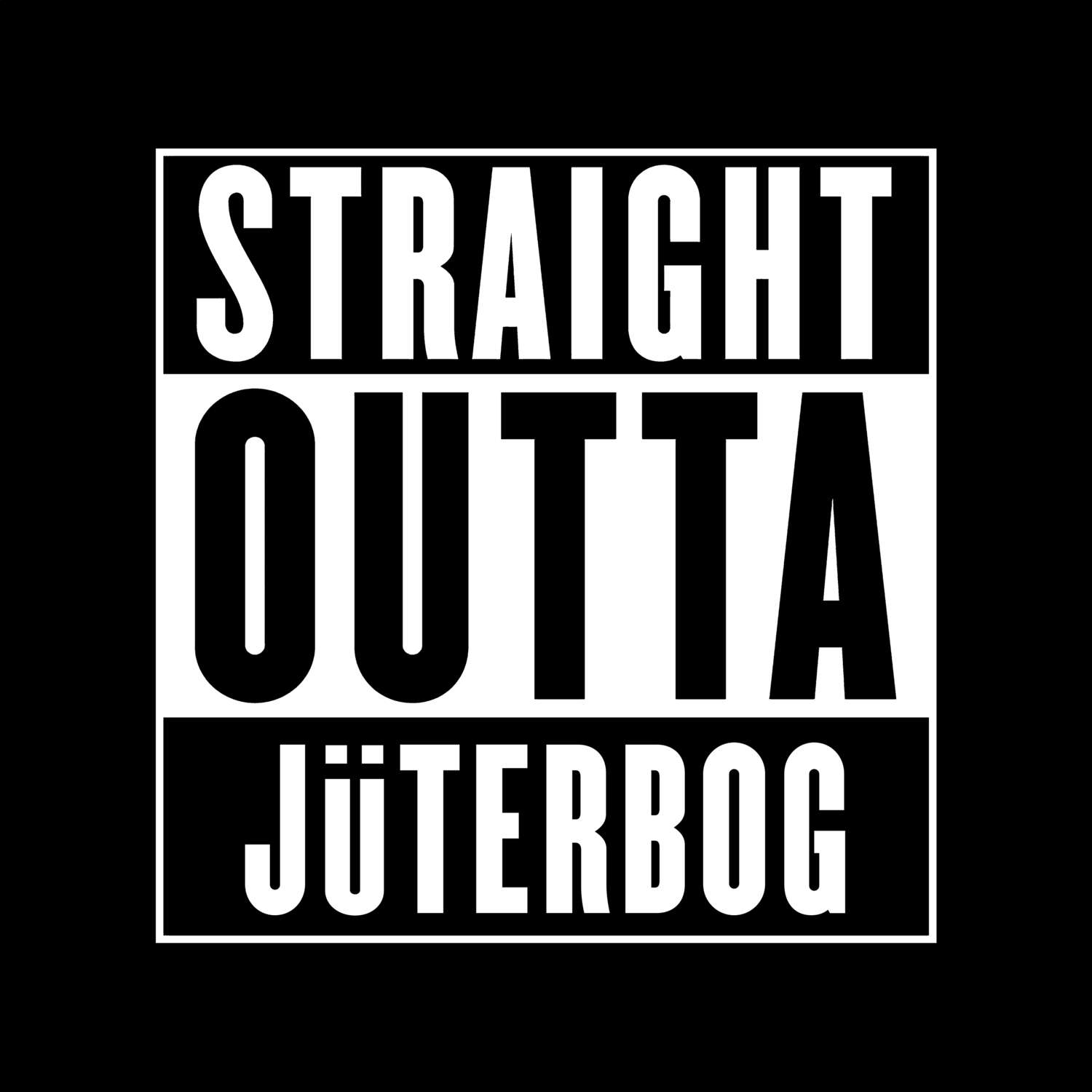 Jüterbog T-Shirt »Straight Outta«