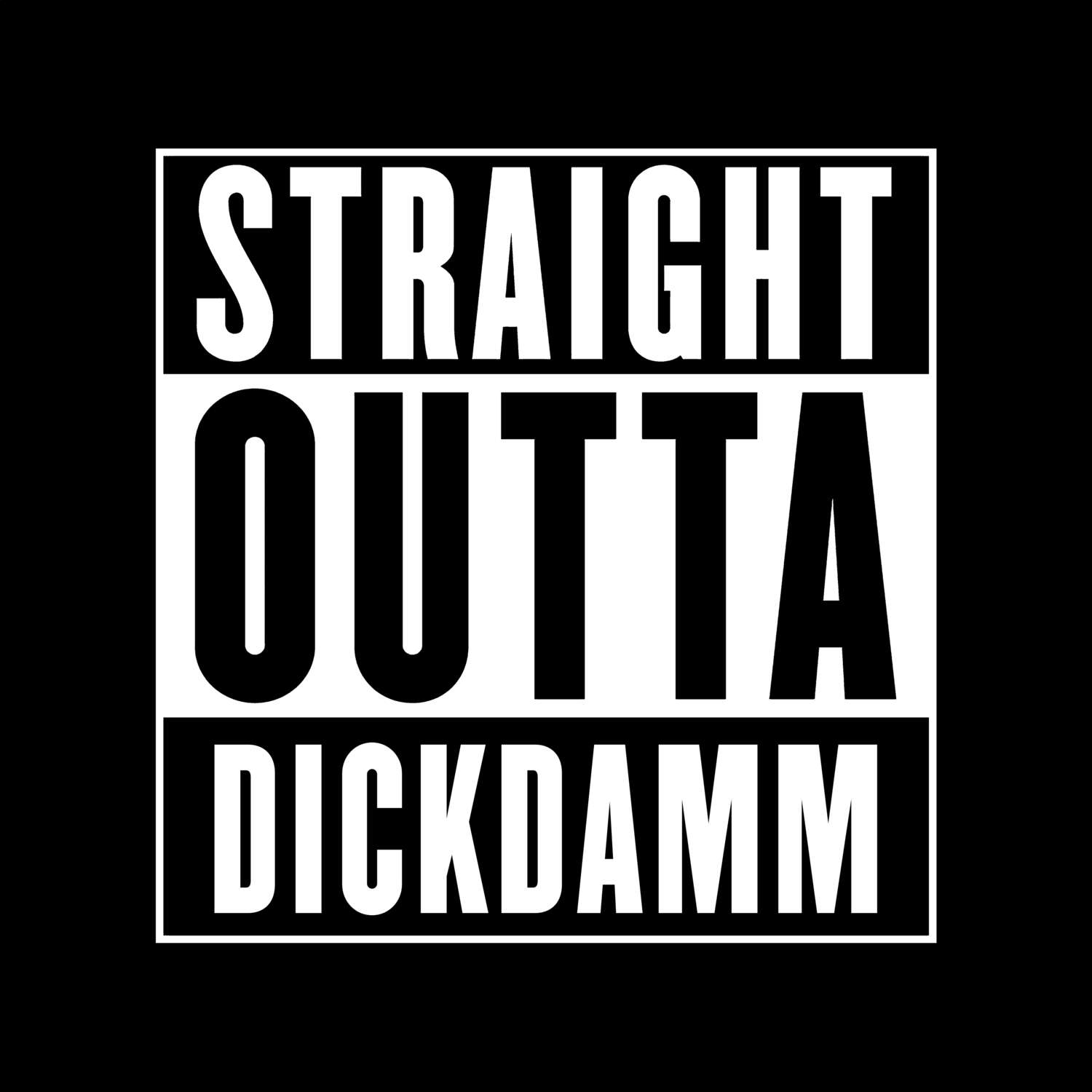 T-Shirt »Straight Outta« für den Ort »Dickdamm«