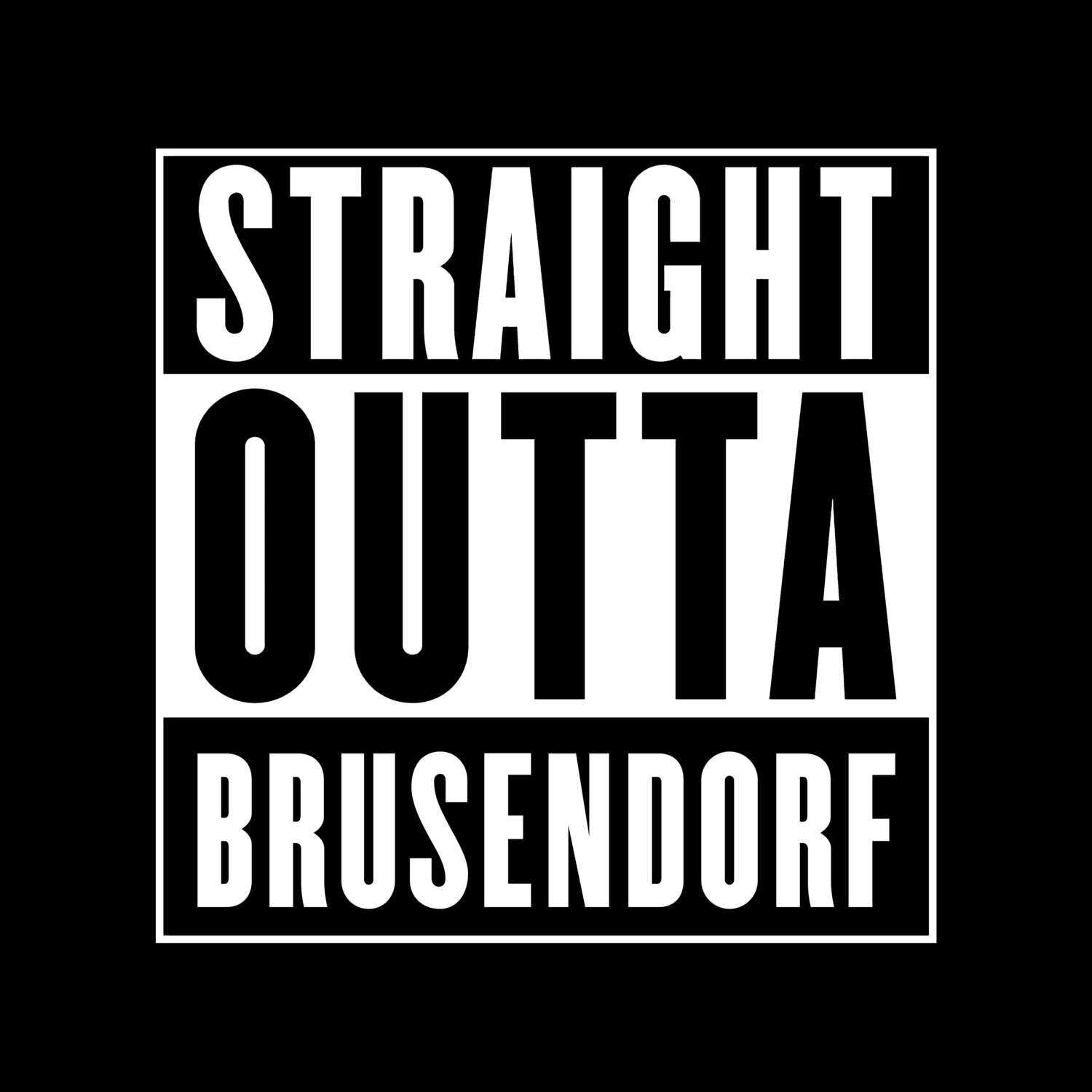 T-Shirt »Straight Outta« für den Ort »Brusendorf«