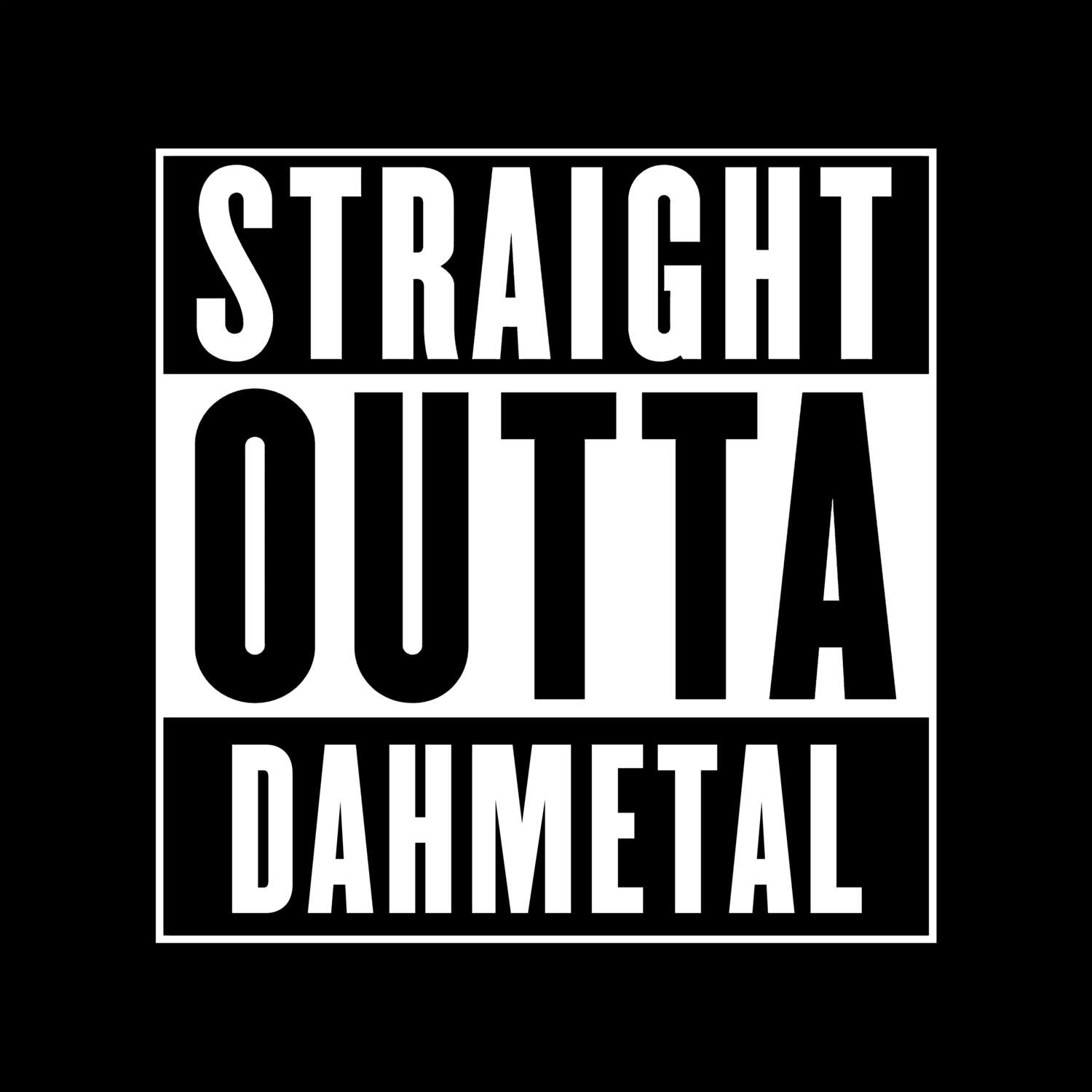 Dahmetal T-Shirt »Straight Outta«