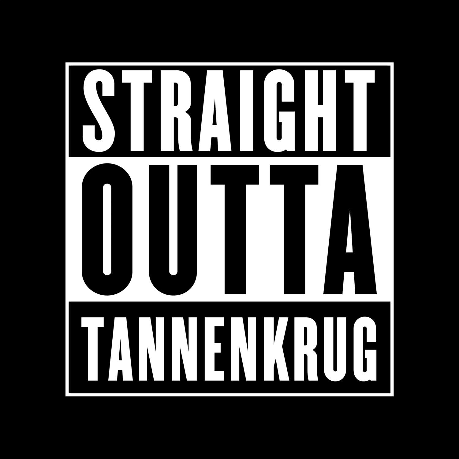 T-Shirt »Straight Outta« für den Ort »Tannenkrug«