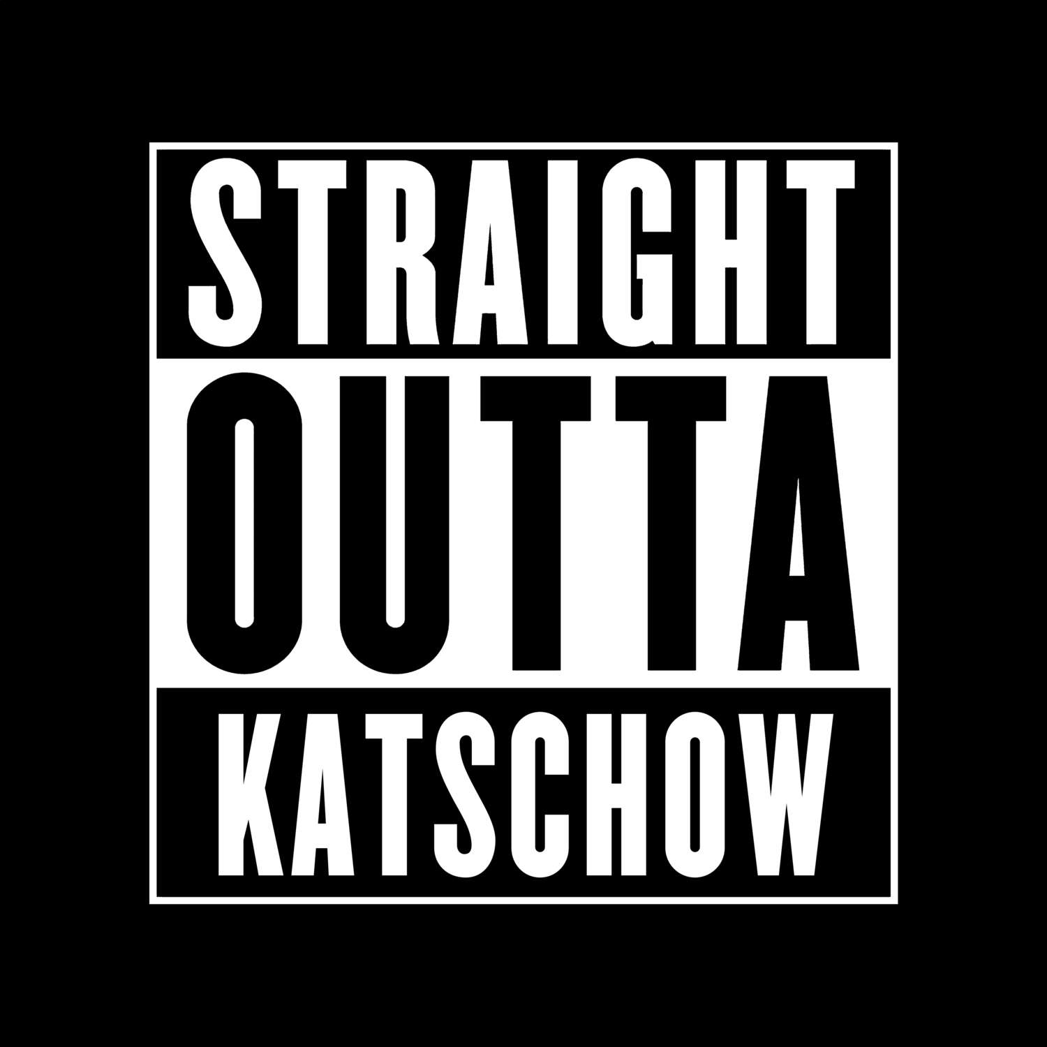 T-Shirt »Straight Outta« für den Ort »Katschow«