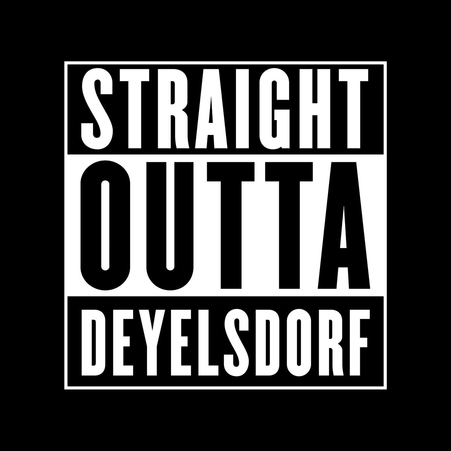 T-Shirt »Straight Outta« für den Ort »Deyelsdorf«