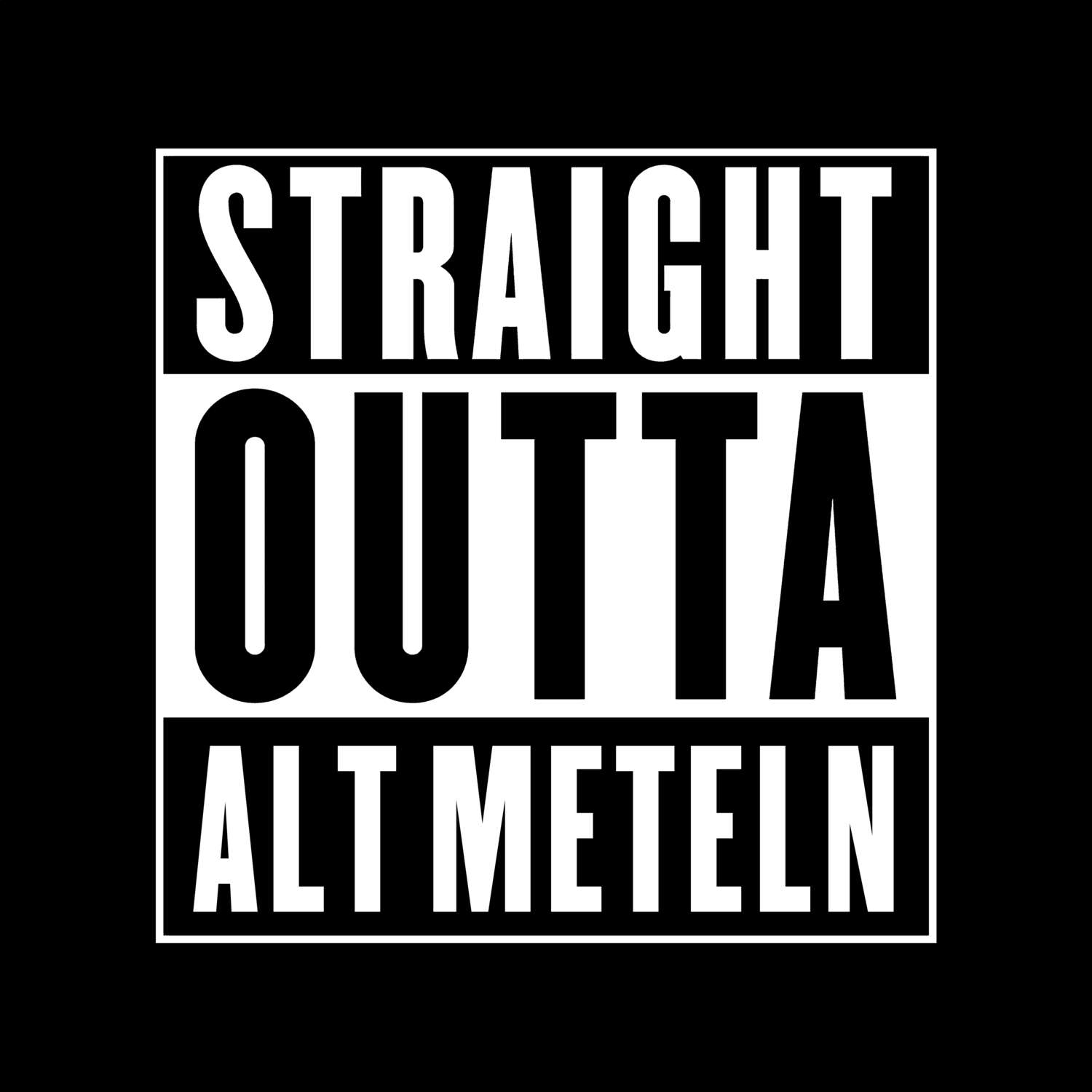 T-Shirt »Straight Outta« für den Ort »Alt Meteln«