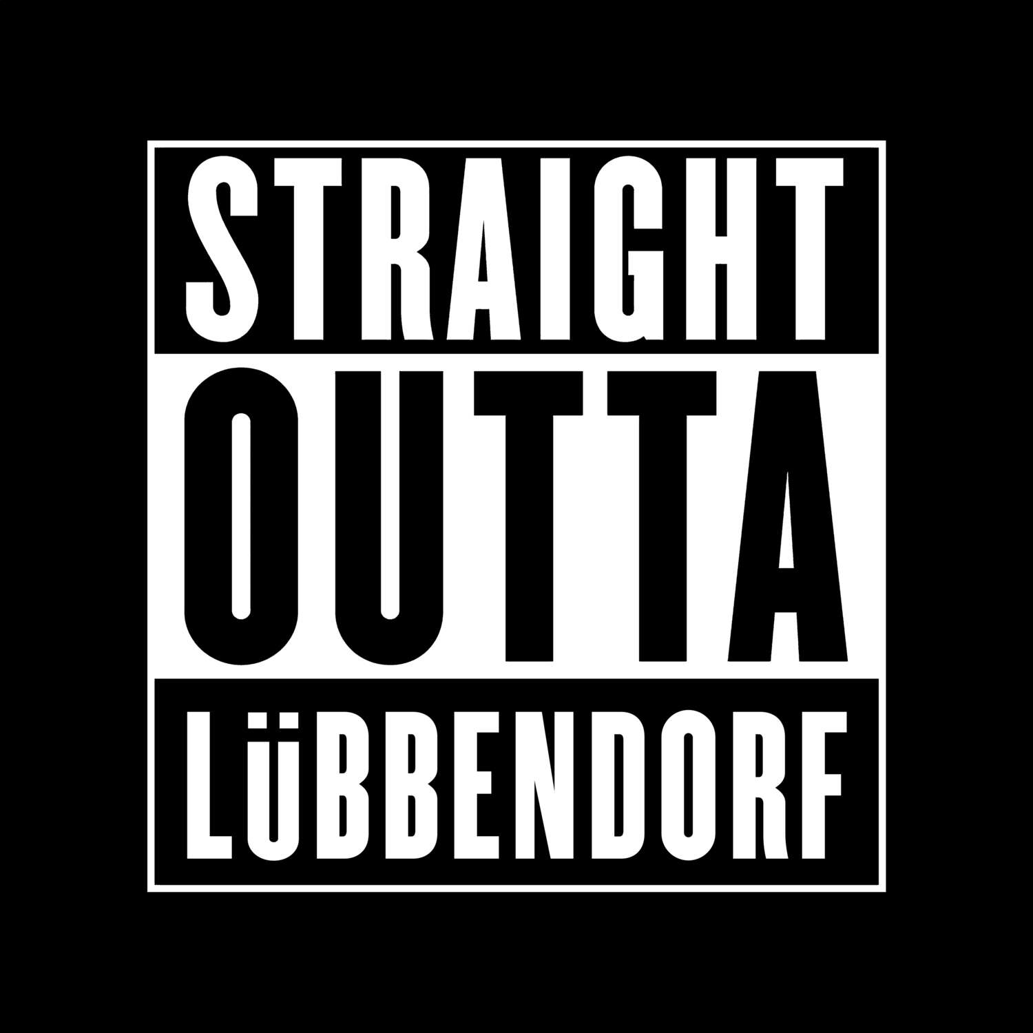 T-Shirt »Straight Outta« für den Ort »Lübbendorf«