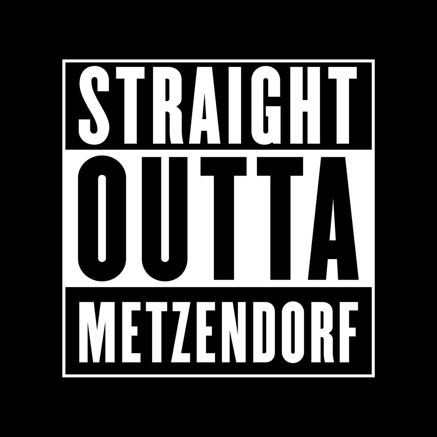 T-Shirt »Straight Outta« für den Ort »Metzendorf«