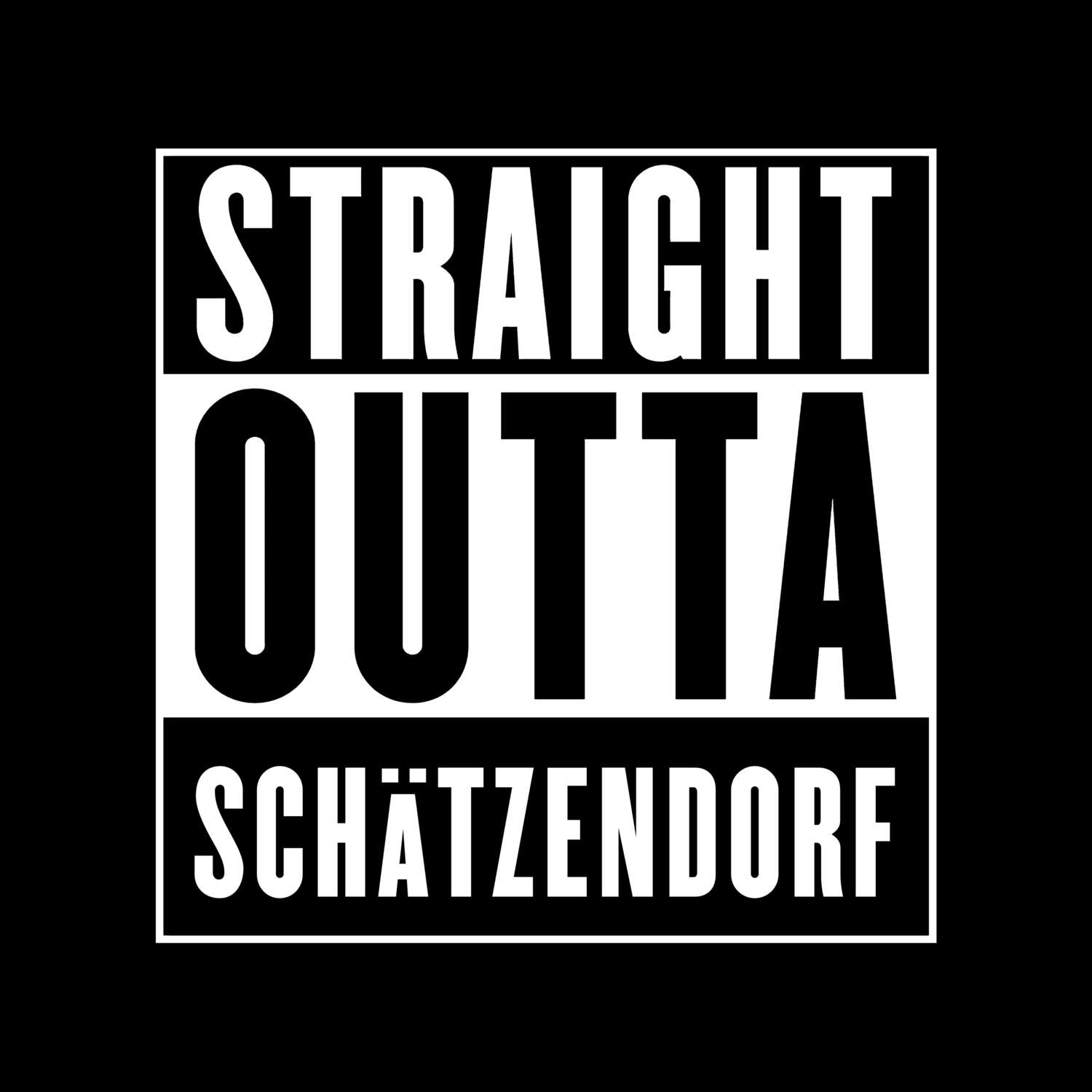 T-Shirt »Straight Outta« für den Ort »Schätzendorf«