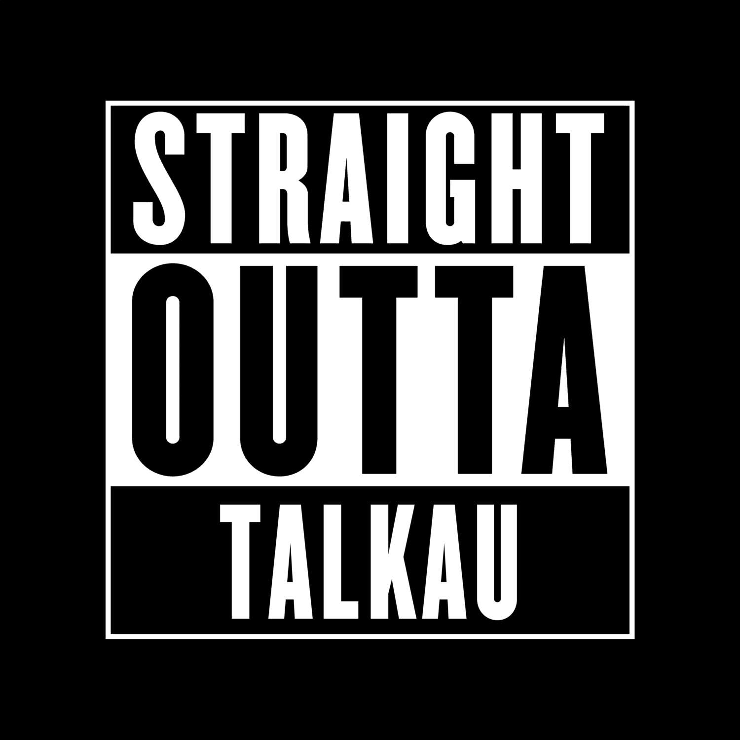 T-Shirt »Straight Outta« für den Ort »Talkau«