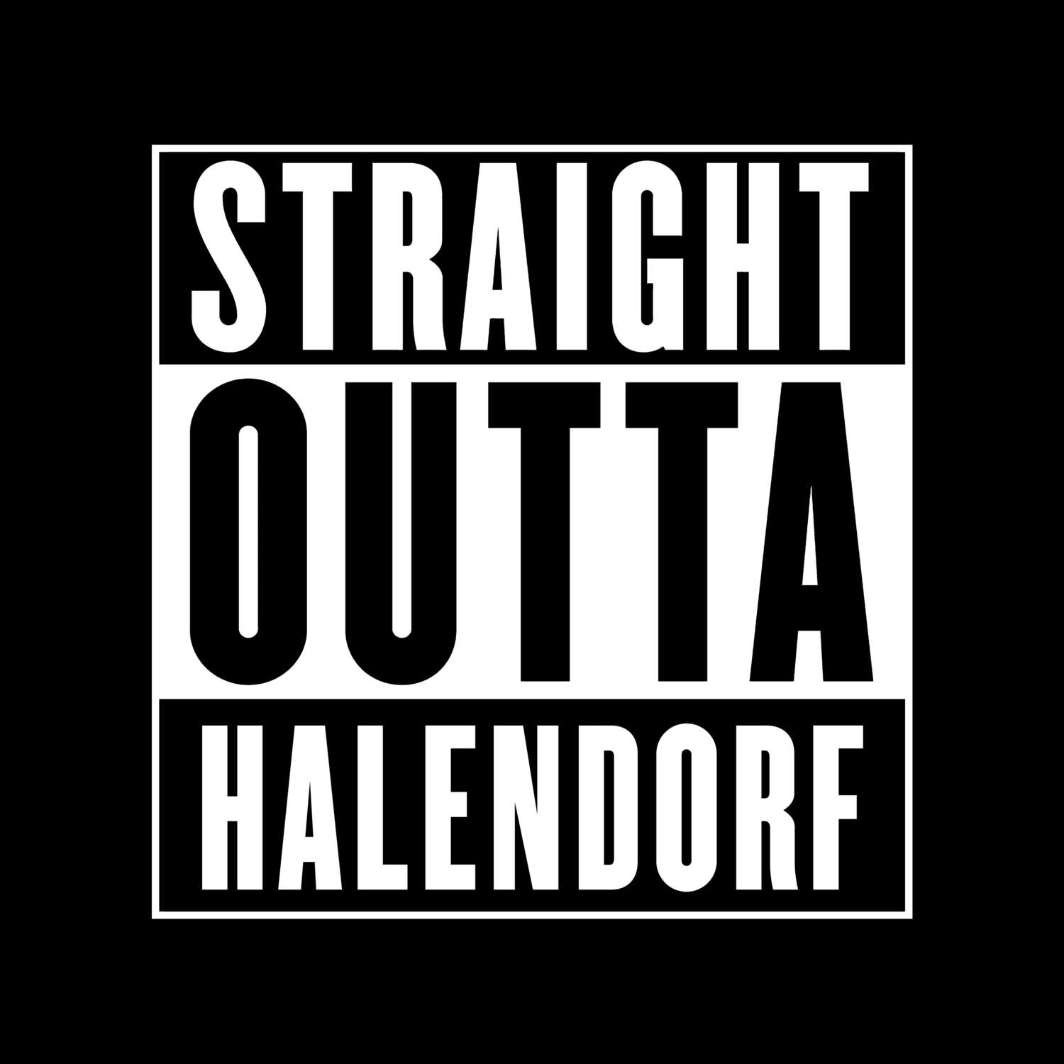 T-Shirt »Straight Outta« für den Ort »Halendorf«