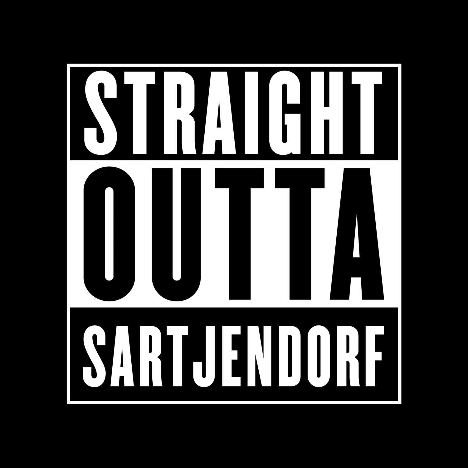 T-Shirt »Straight Outta« für den Ort »Sartjendorf«