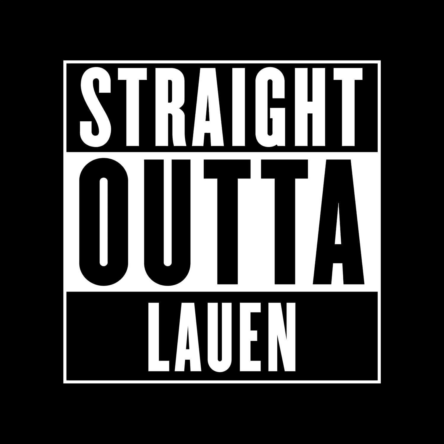 T-Shirt »Straight Outta« für den Ort »Lauen«