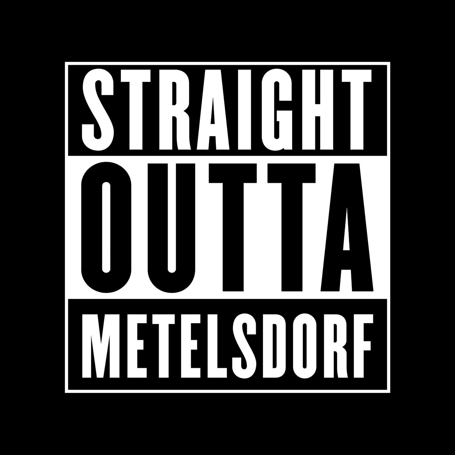 T-Shirt »Straight Outta« für den Ort »Metelsdorf«