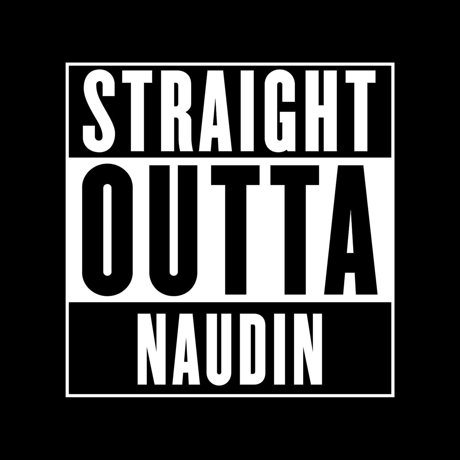 T-Shirt »Straight Outta« für den Ort »Naudin«