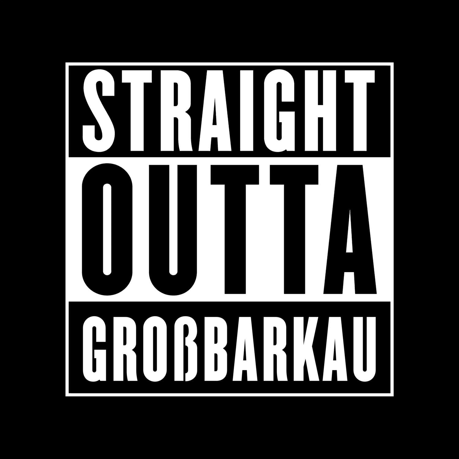 Großbarkau T-Shirt »Straight Outta«