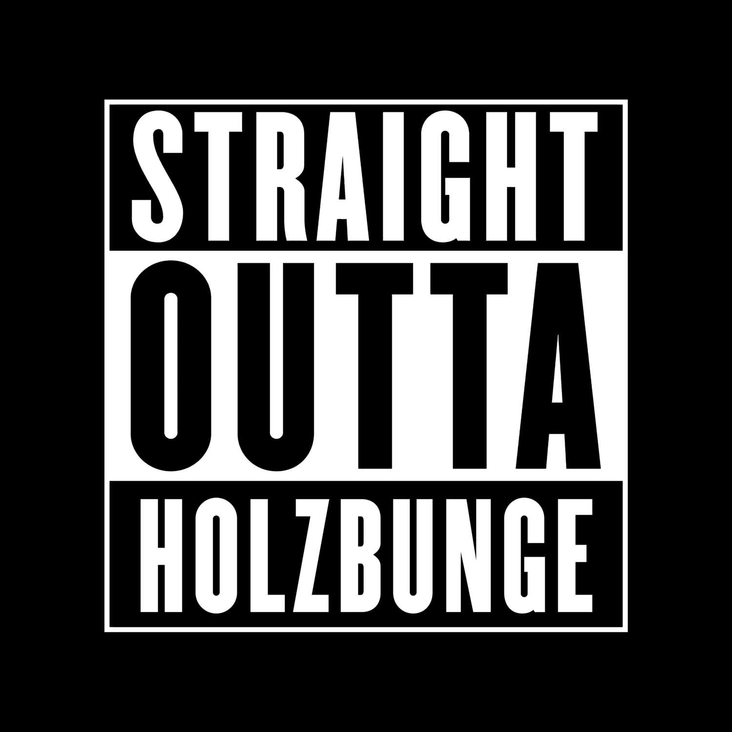 T-Shirt »Straight Outta« für den Ort »Holzbunge«