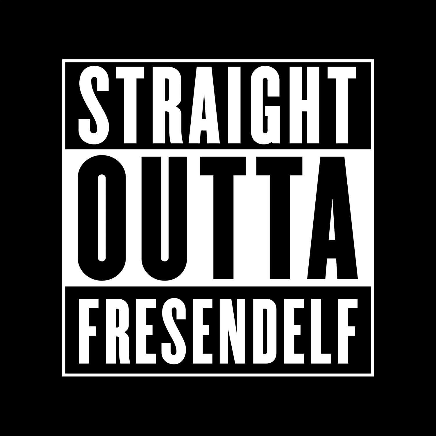 T-Shirt »Straight Outta« für den Ort »Fresendelf«