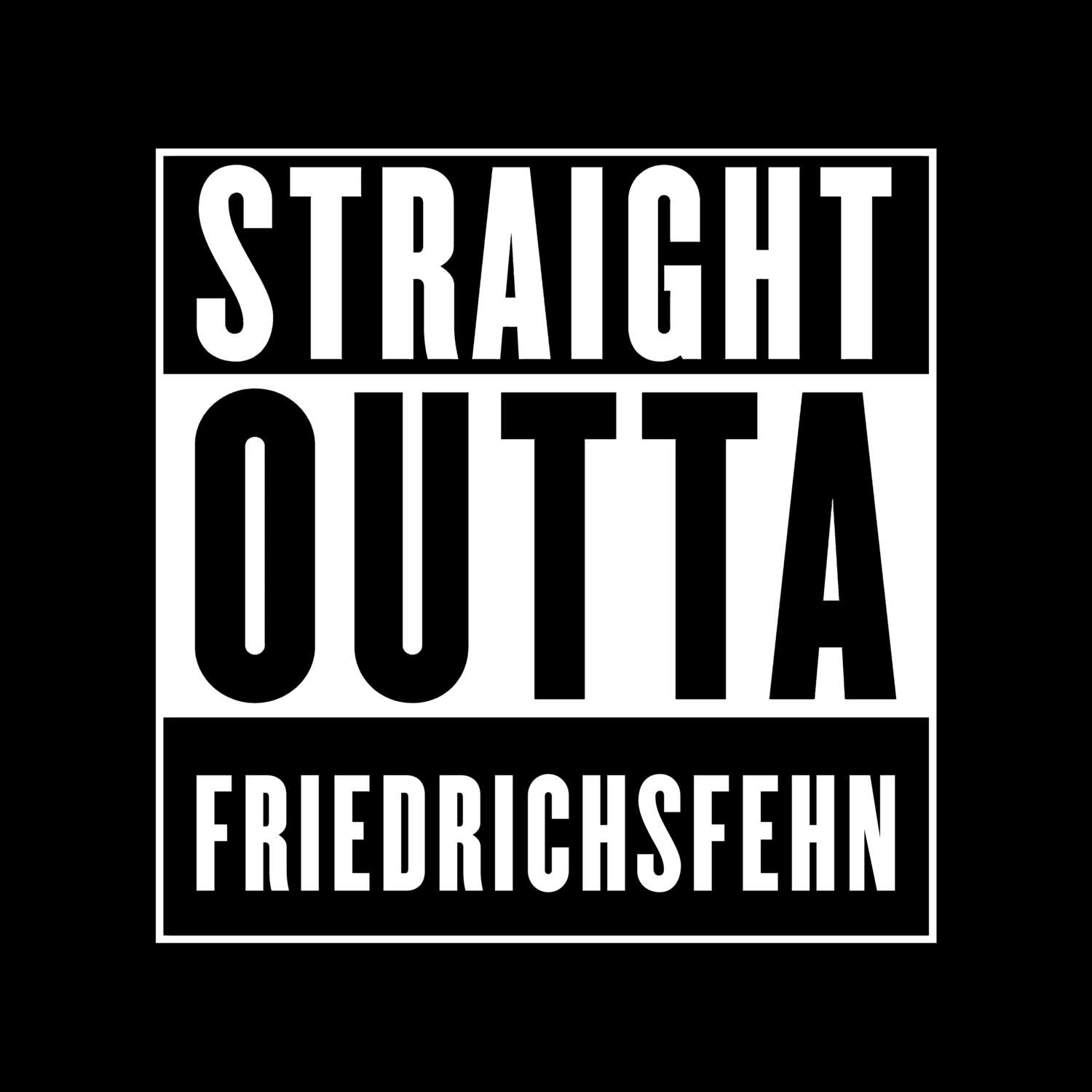 T-Shirt »Straight Outta« für den Ort »Friedrichsfehn«