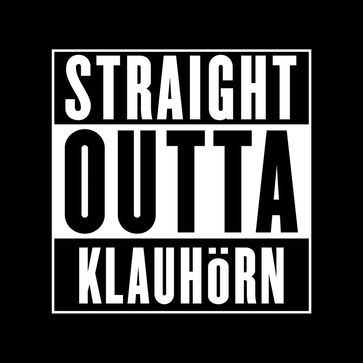 T-Shirt »Straight Outta« für den Ort »Klauhörn«