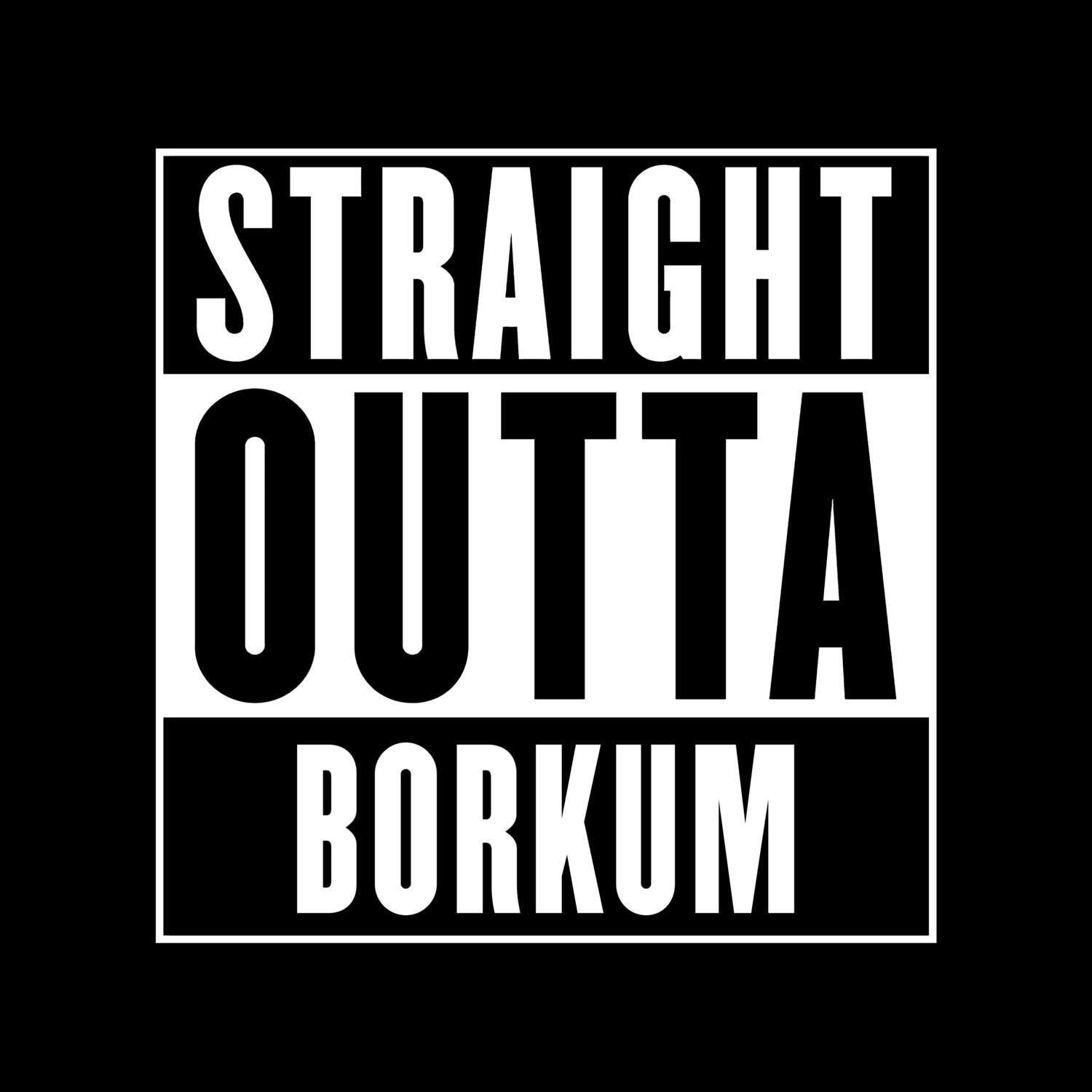 T-Shirt »Straight Outta« für den Ort »Borkum«