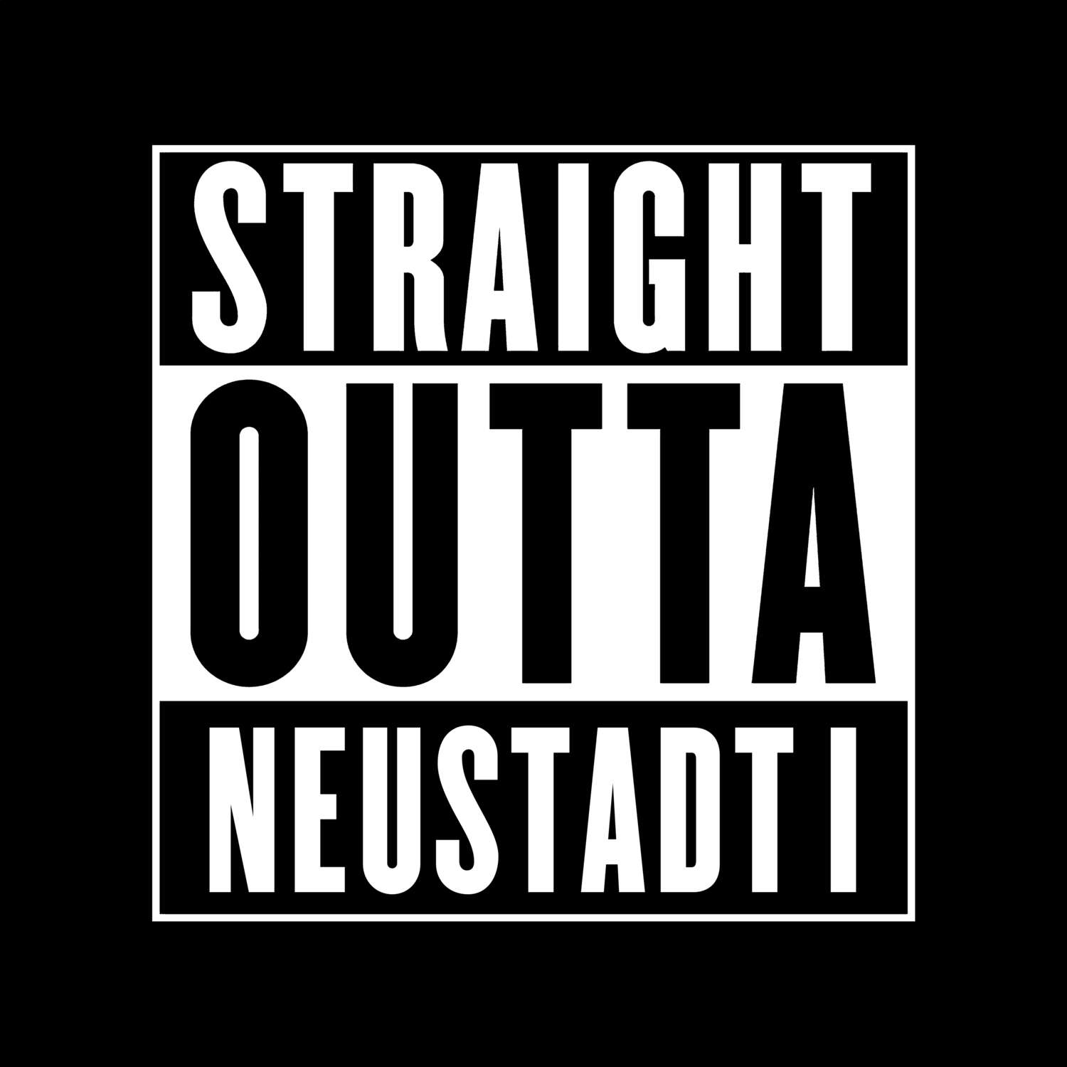 T-Shirt »Straight Outta« für den Ort »Neustadt I«