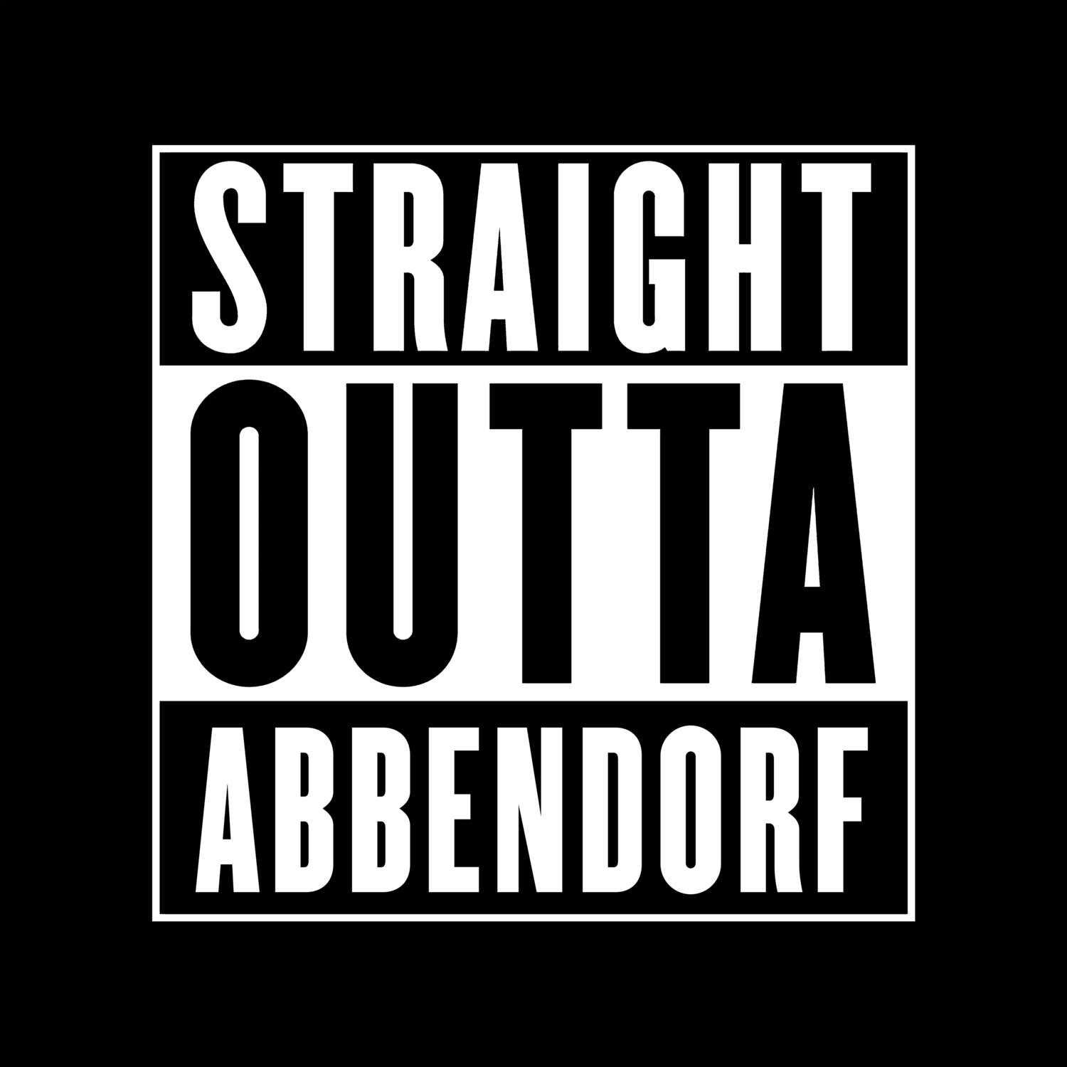 T-Shirt »Straight Outta« für den Ort »Abbendorf«