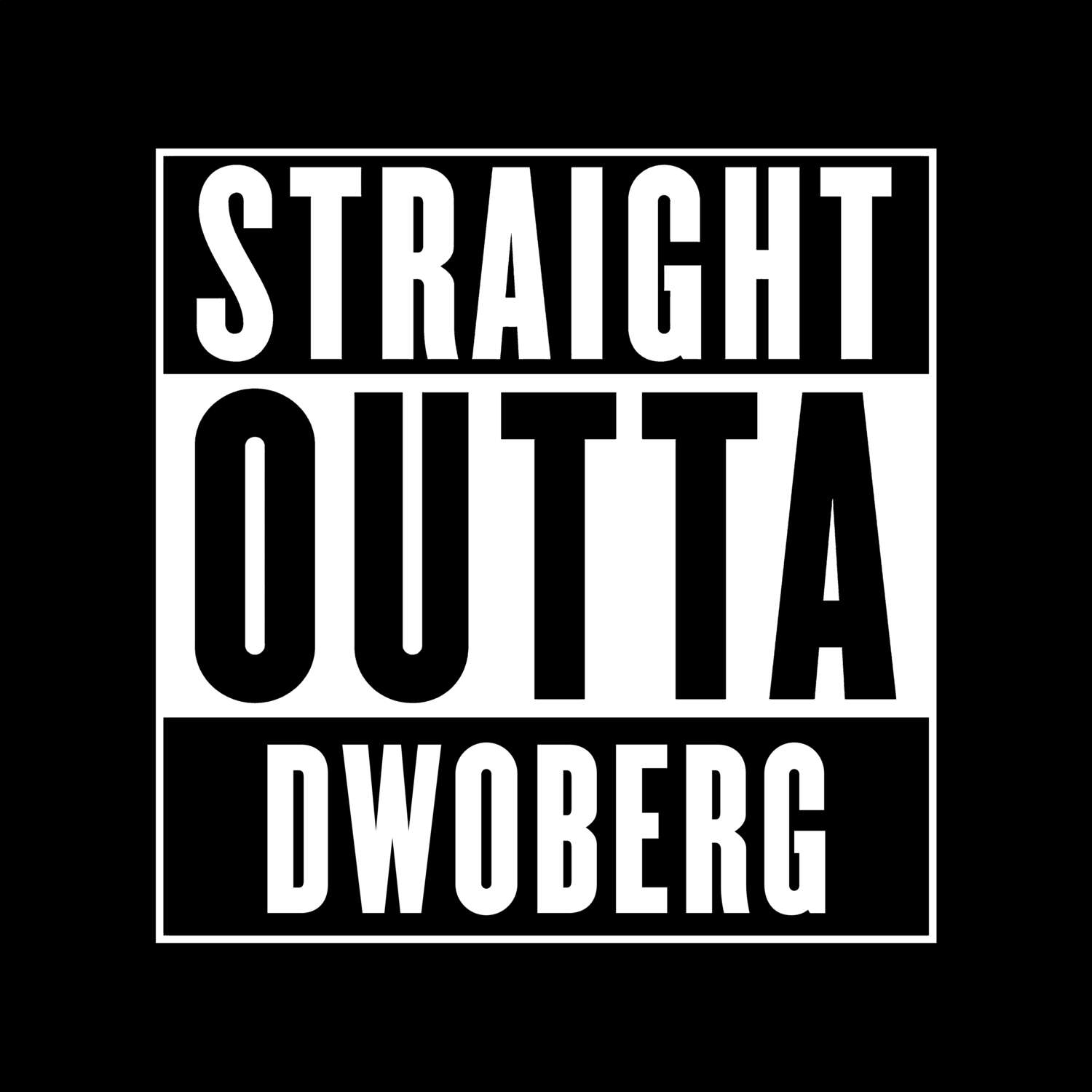 T-Shirt »Straight Outta« für den Ort »Dwoberg«