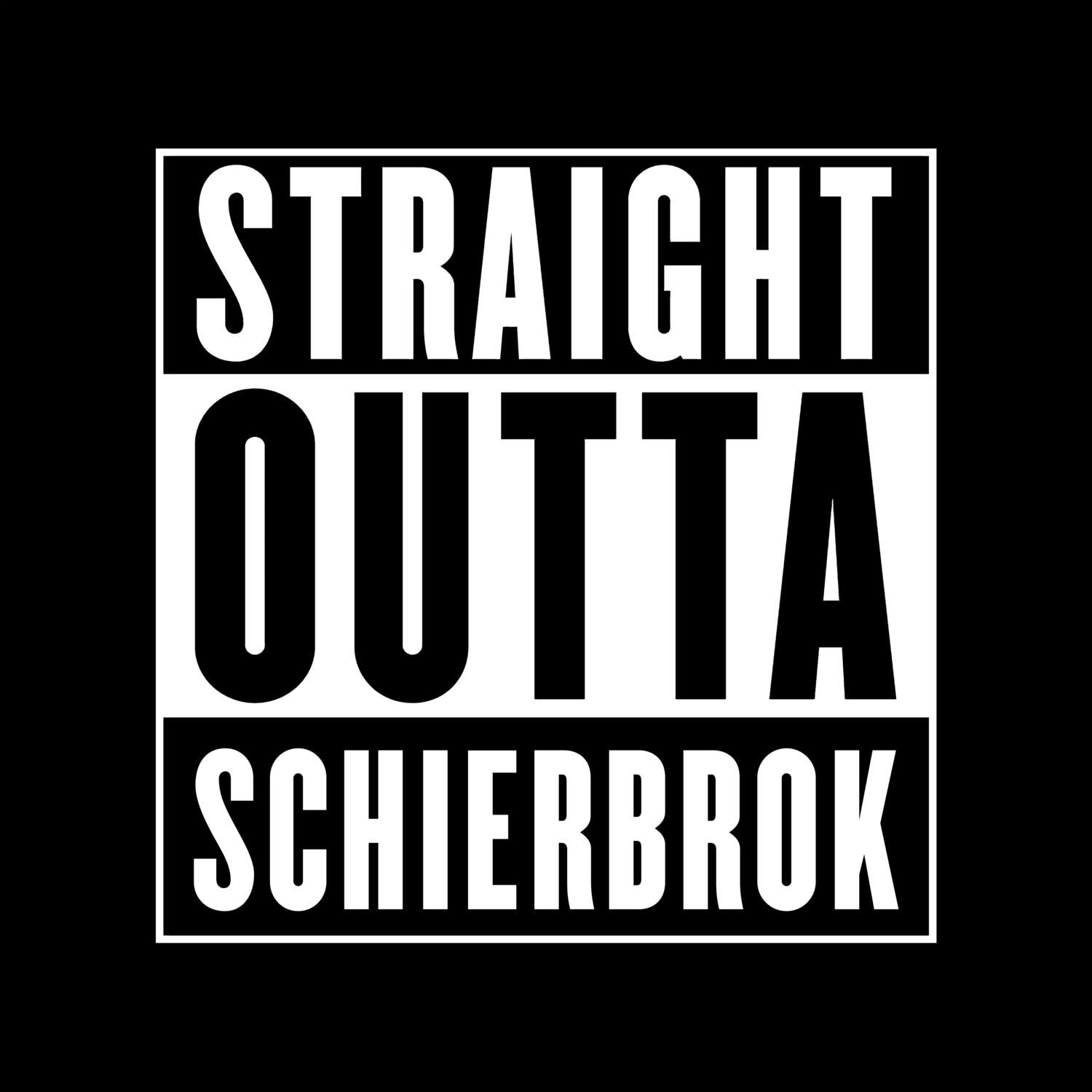 T-Shirt »Straight Outta« für den Ort »Schierbrok«