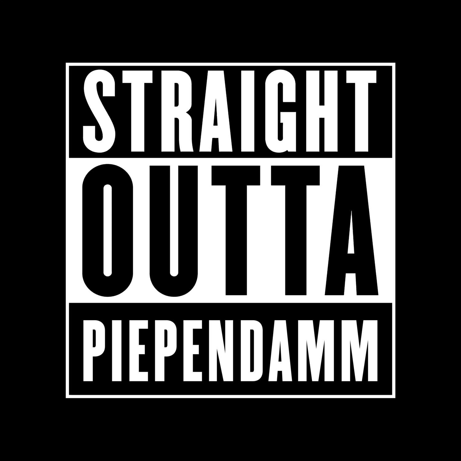 T-Shirt »Straight Outta« für den Ort »Piependamm«