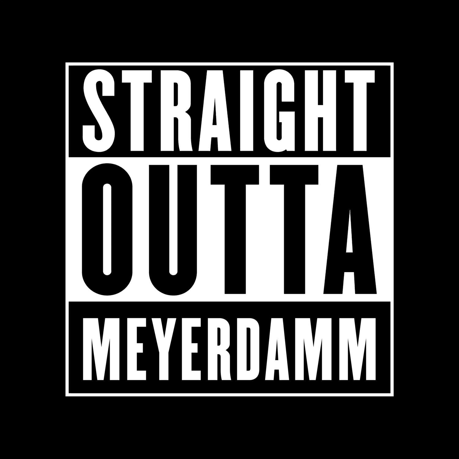 T-Shirt »Straight Outta« für den Ort »Meyerdamm«