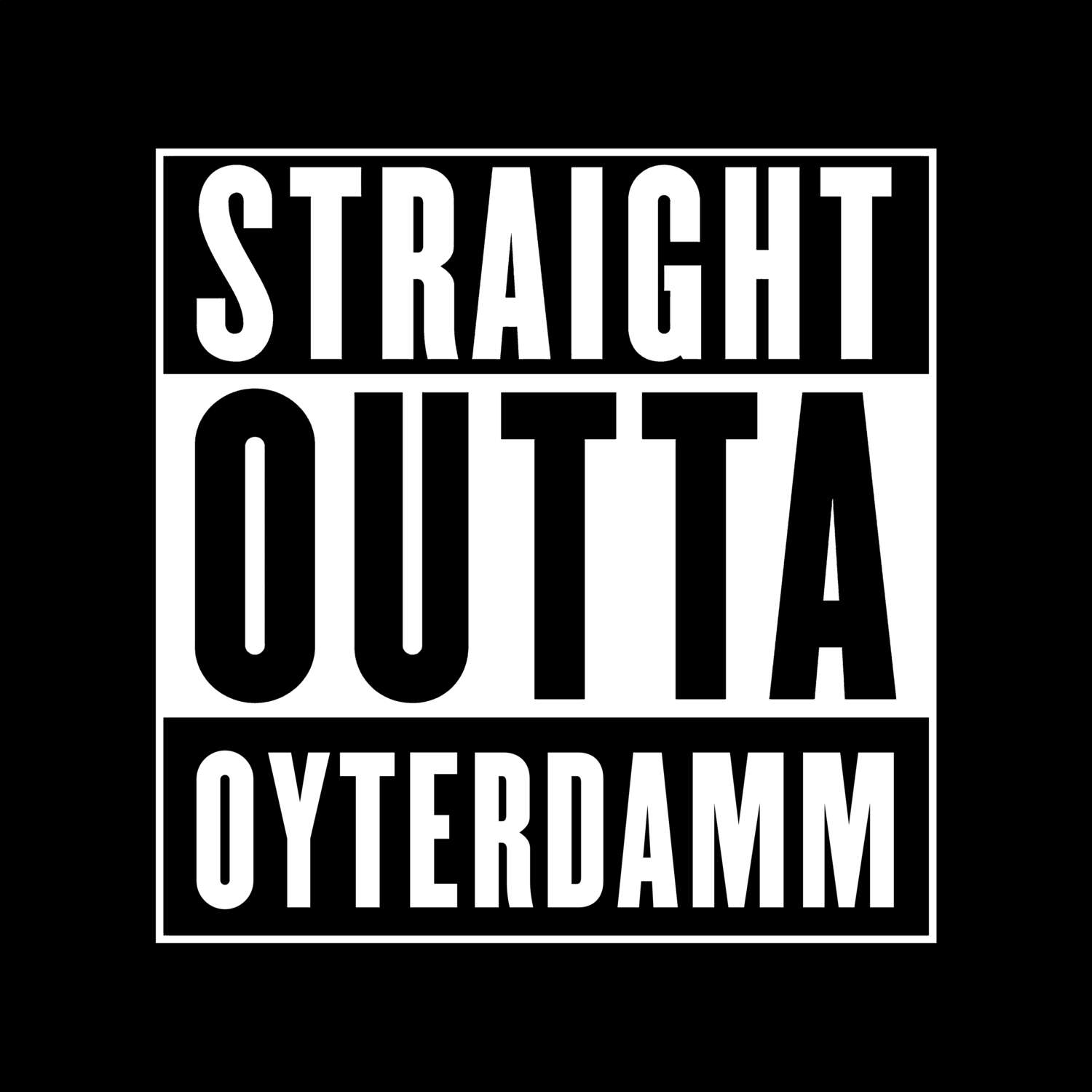 T-Shirt »Straight Outta« für den Ort »Oyterdamm«