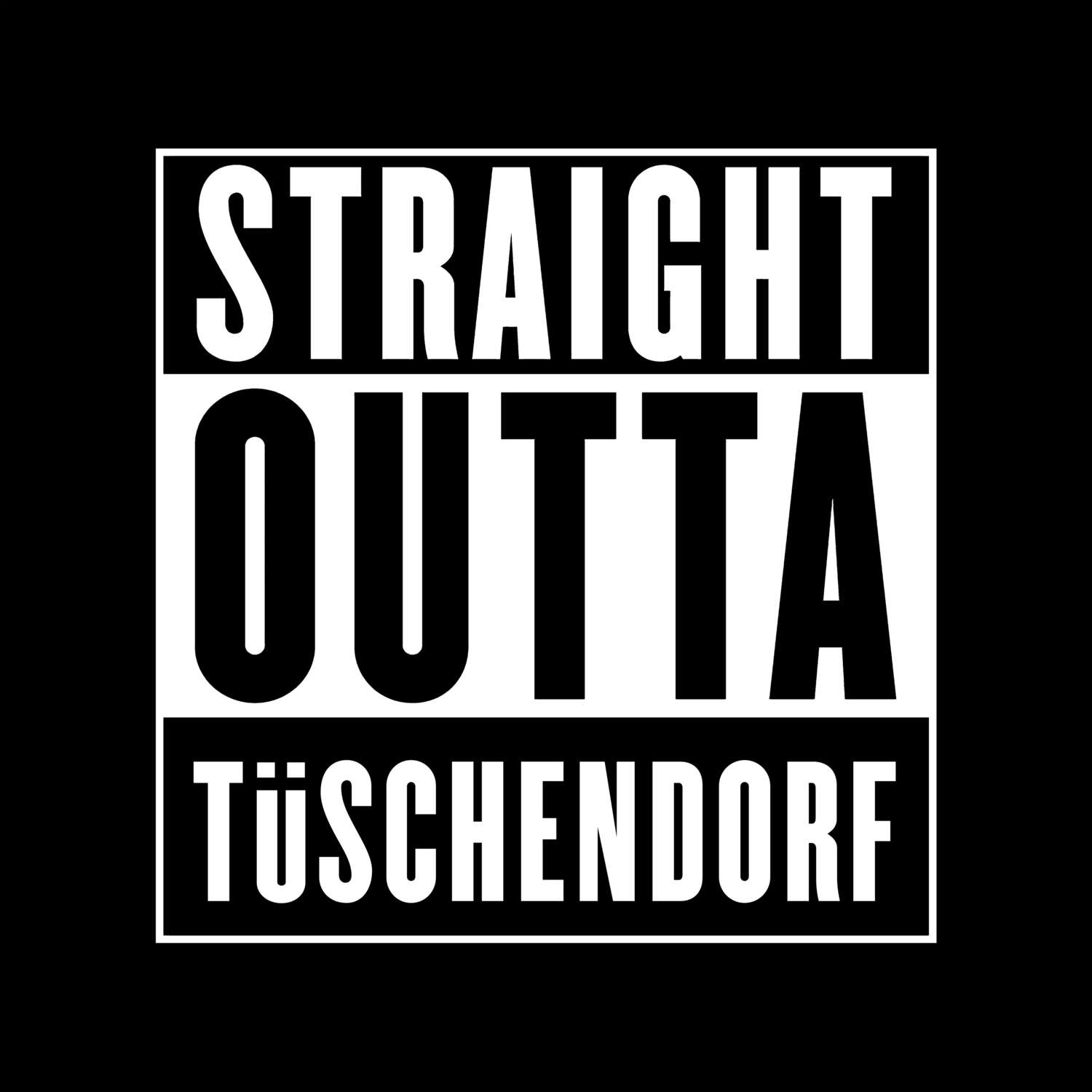 T-Shirt »Straight Outta« für den Ort »Tüschendorf«