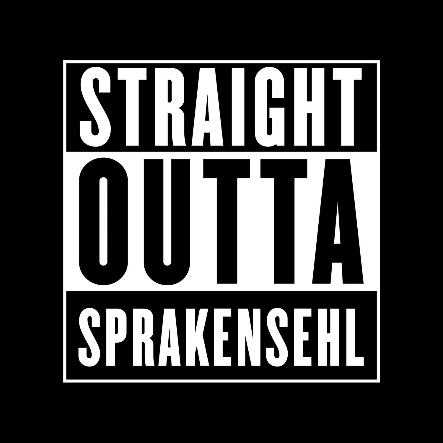 T-Shirt »Straight Outta« für den Ort »Sprakensehl«