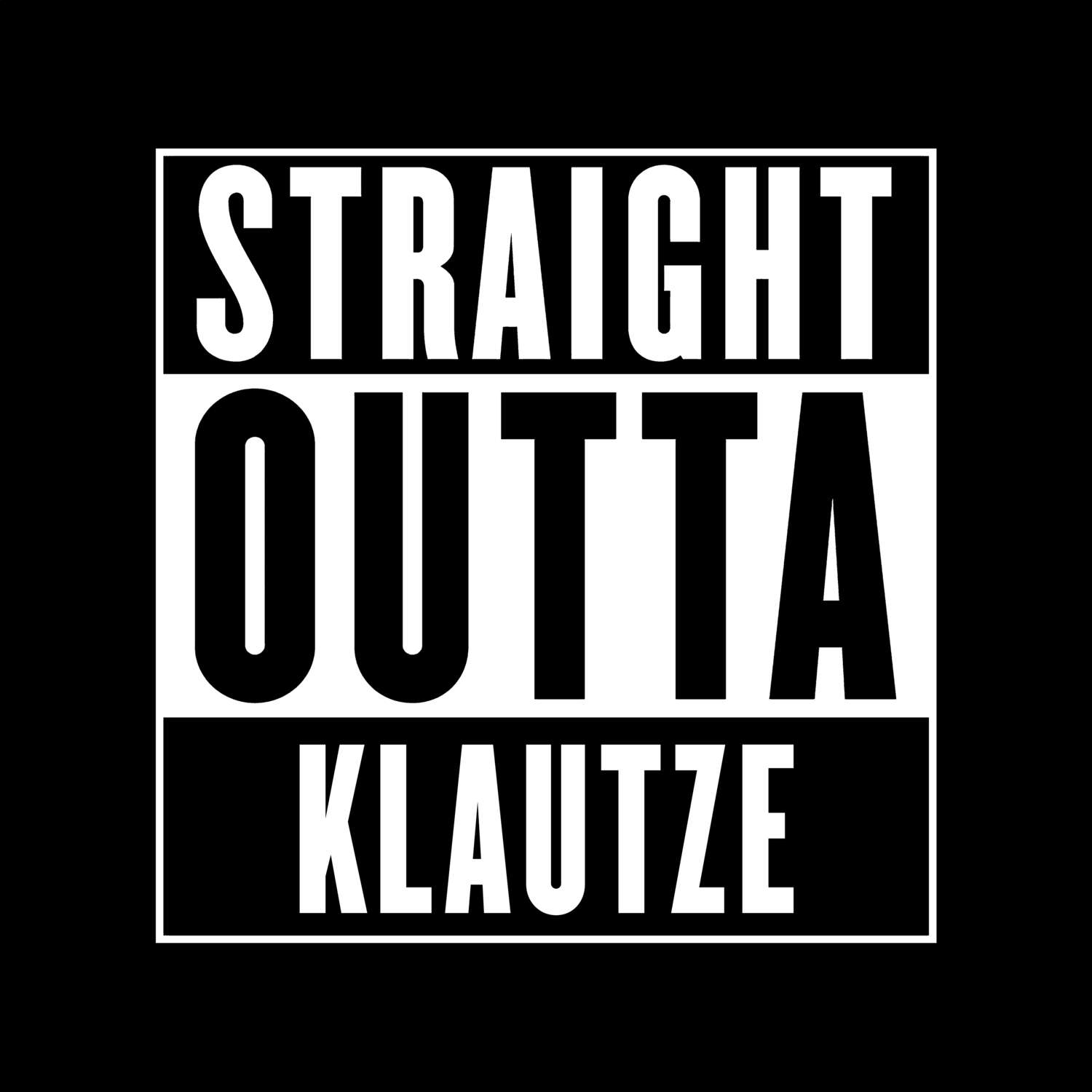 T-Shirt »Straight Outta« für den Ort »Klautze«