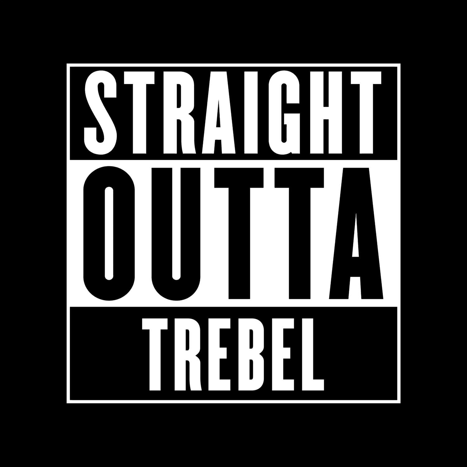 T-Shirt »Straight Outta« für den Ort »Trebel«