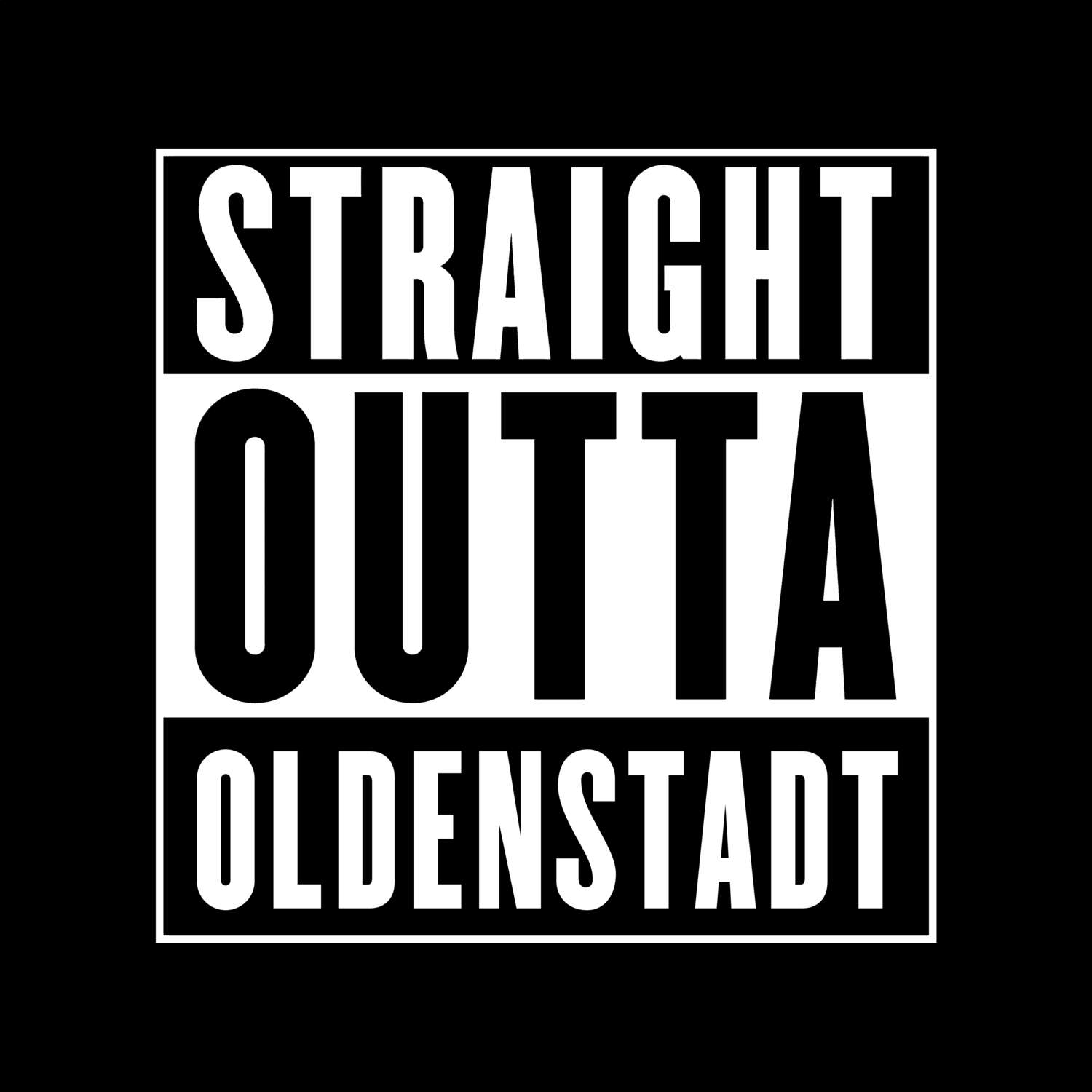 T-Shirt »Straight Outta« für den Ort »Oldenstadt«