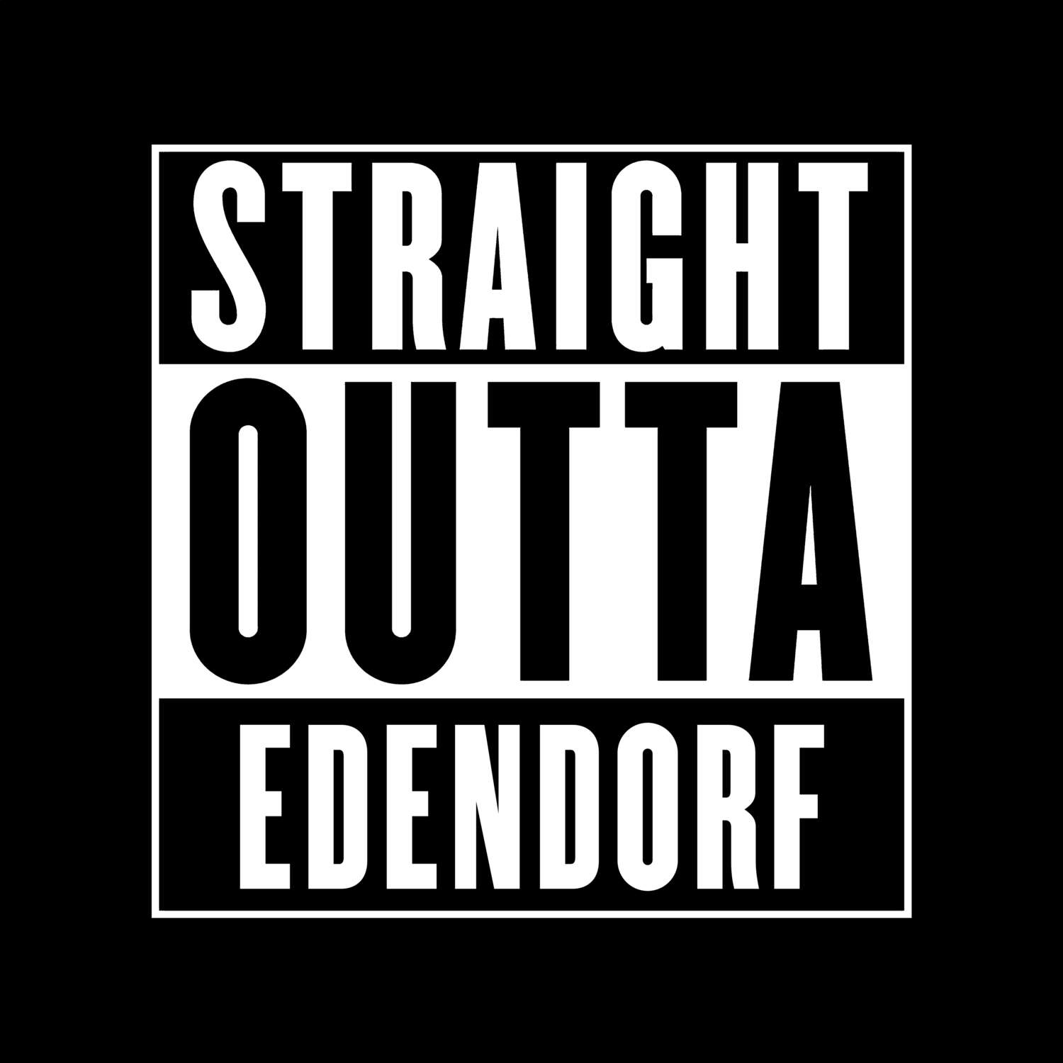 T-Shirt »Straight Outta« für den Ort »Edendorf«