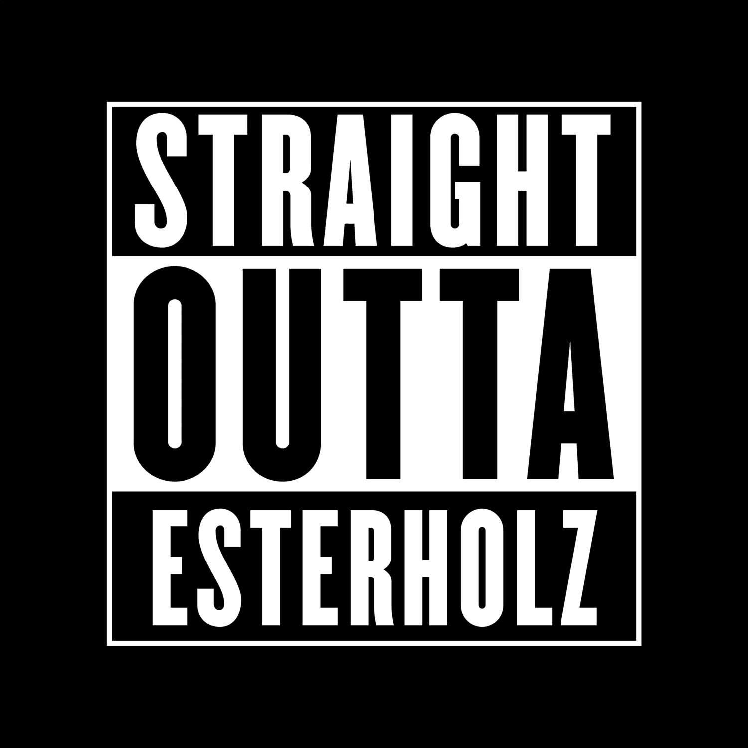T-Shirt »Straight Outta« für den Ort »Esterholz«