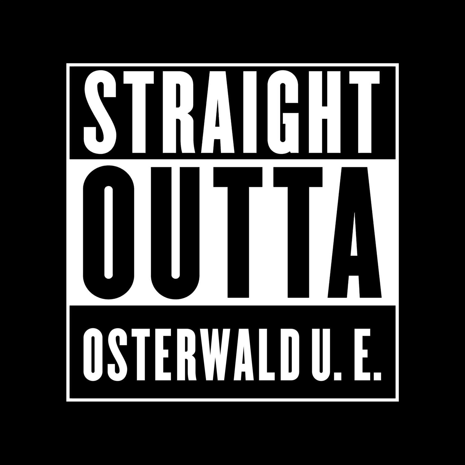 T-Shirt »Straight Outta« für den Ort »Osterwald U. E.«