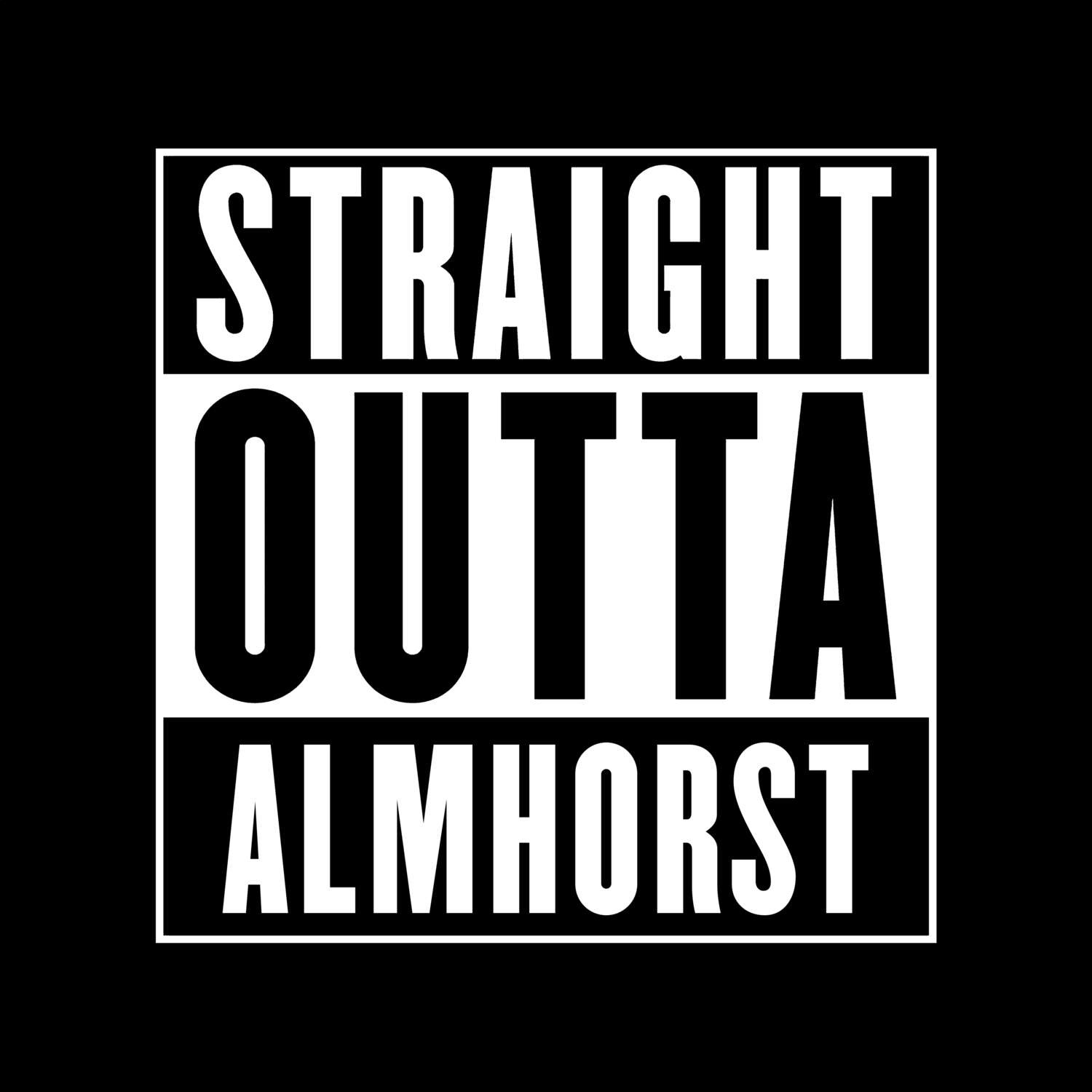 T-Shirt »Straight Outta« für den Ort »Almhorst«