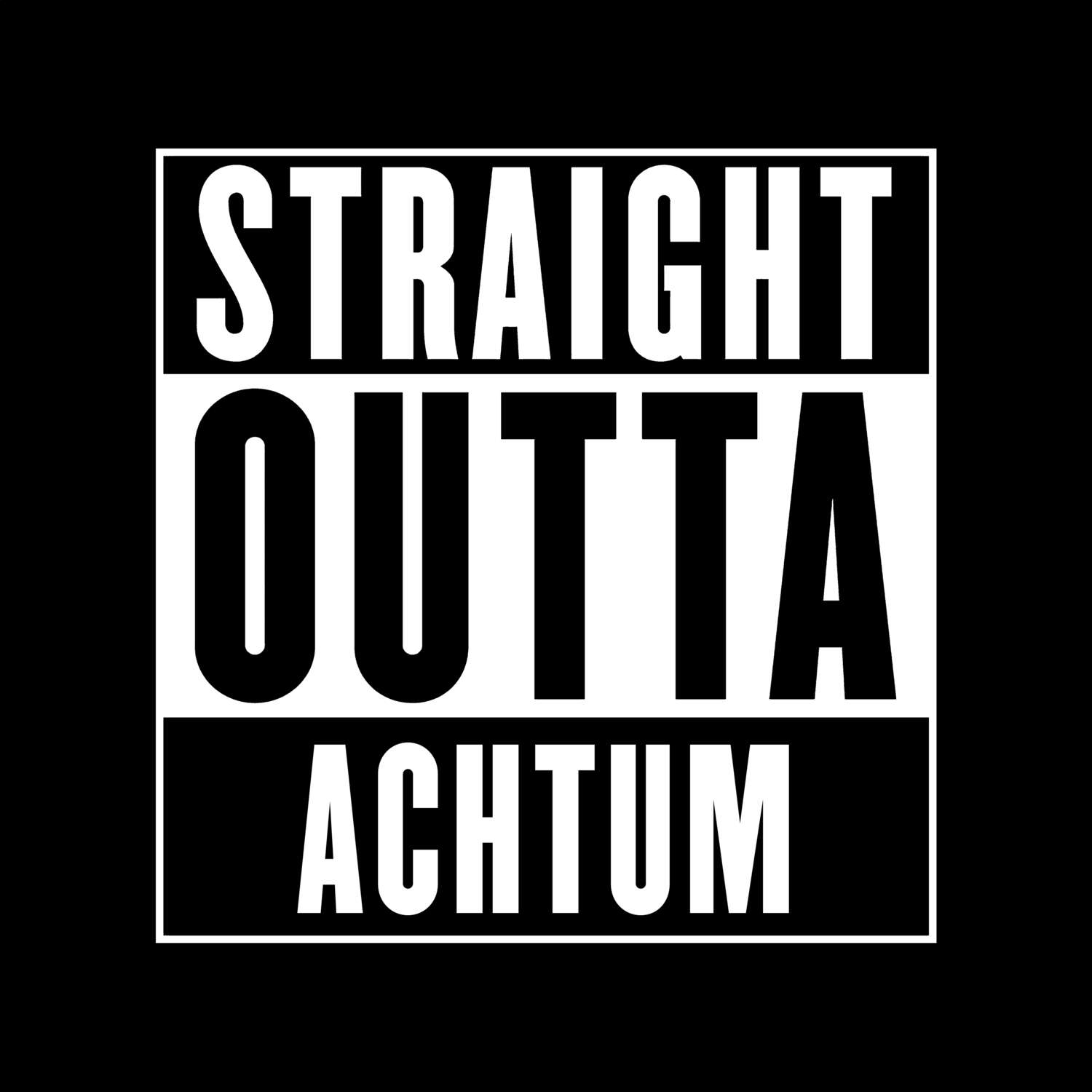 T-Shirt »Straight Outta« für den Ort »Achtum«