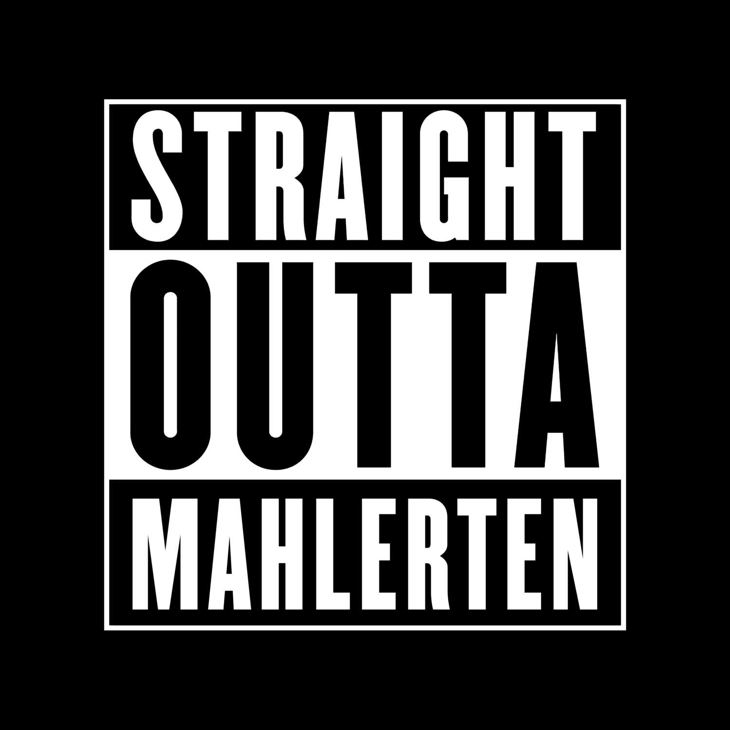 T-Shirt »Straight Outta« für den Ort »Mahlerten«