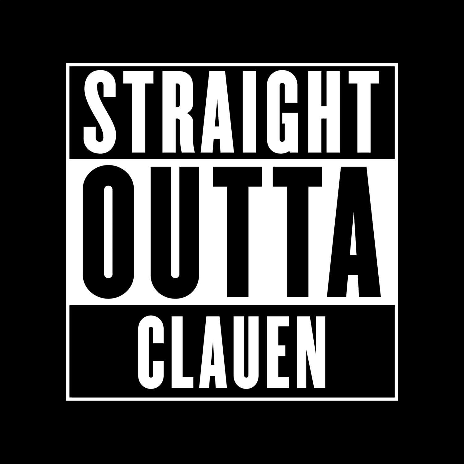 T-Shirt »Straight Outta« für den Ort »Clauen«