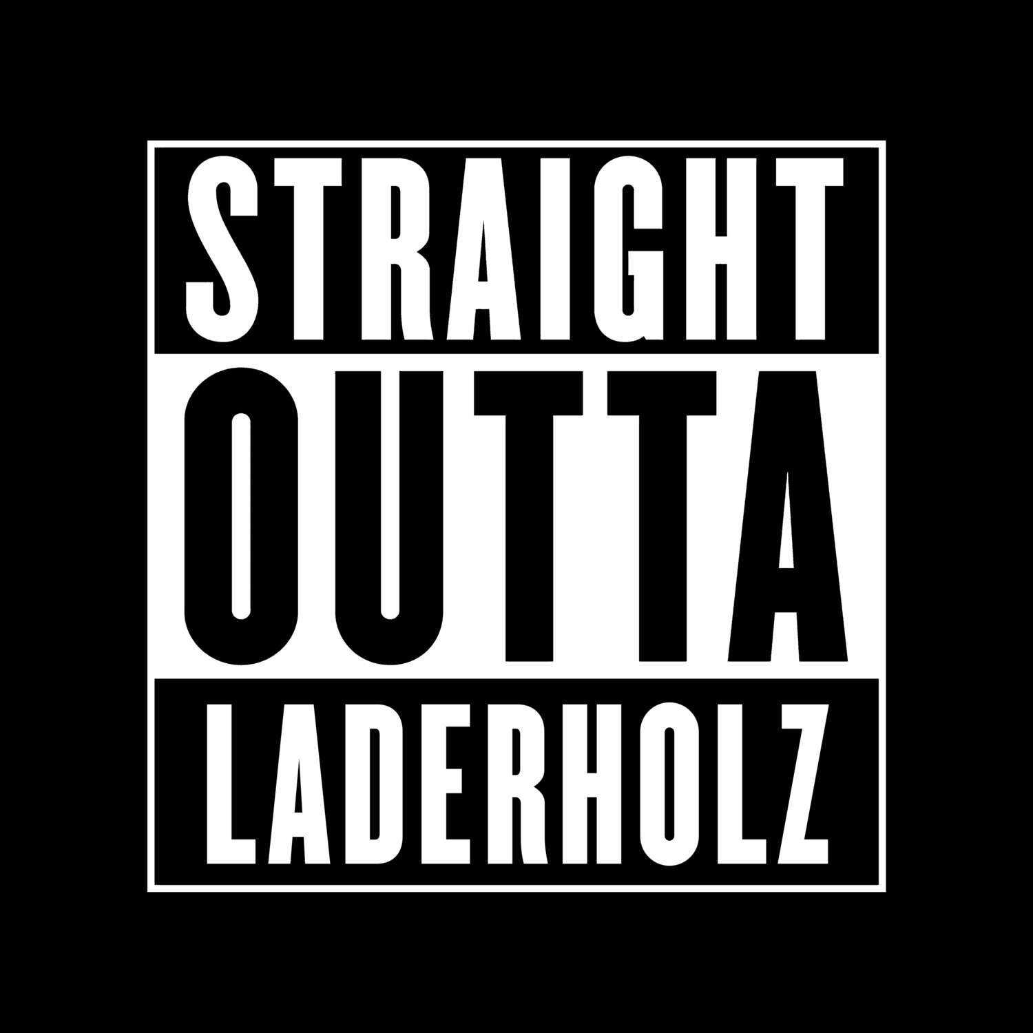 T-Shirt »Straight Outta« für den Ort »Laderholz«