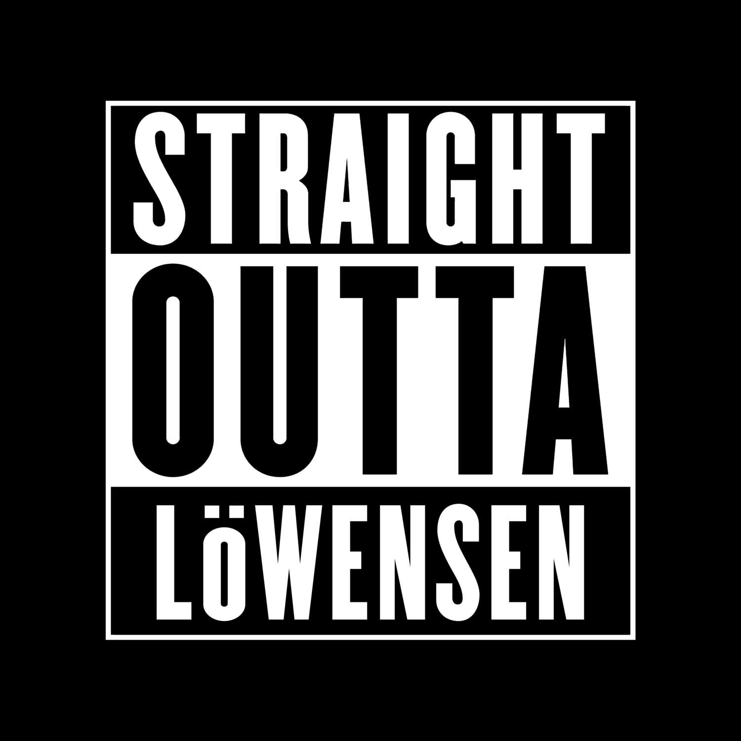 T-Shirt »Straight Outta« für den Ort »Löwensen«