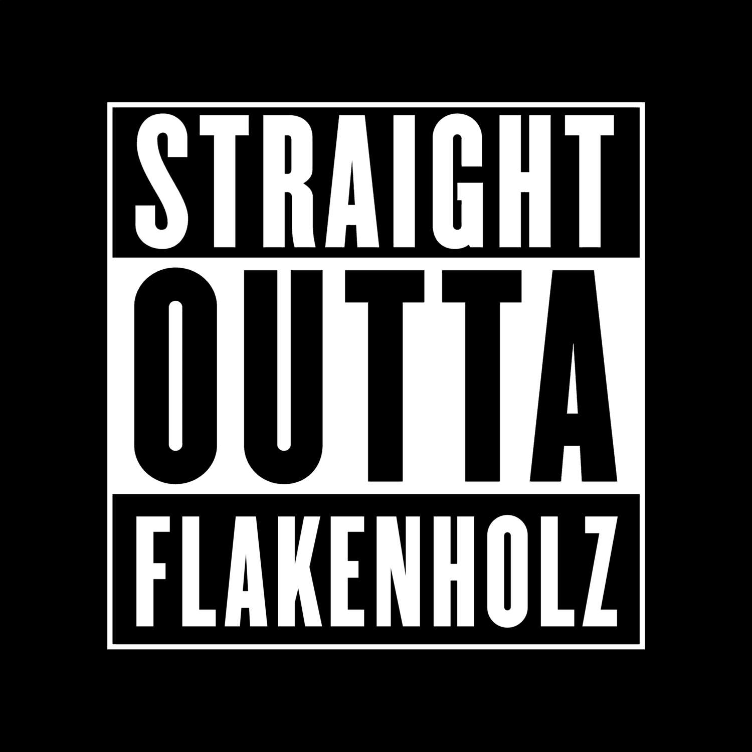 T-Shirt »Straight Outta« für den Ort »Flakenholz«